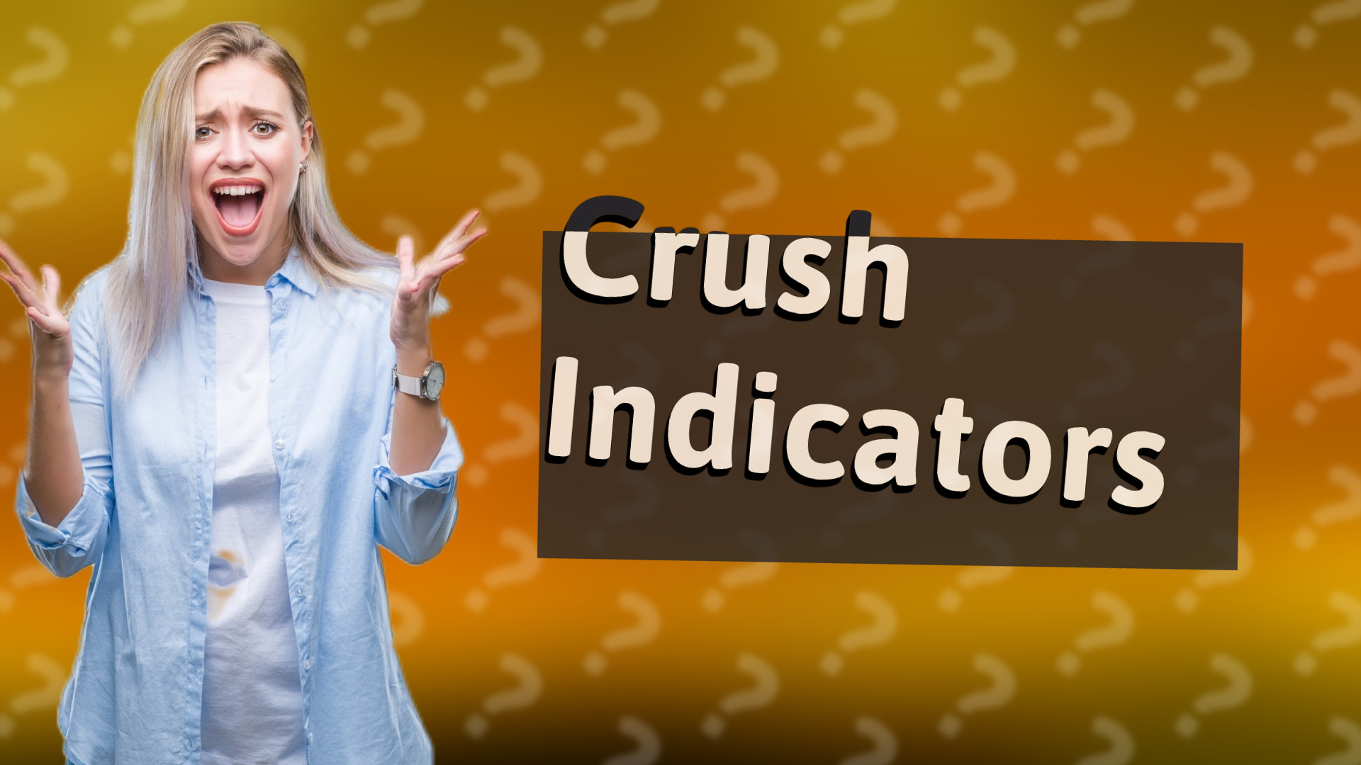 Crush Indicators