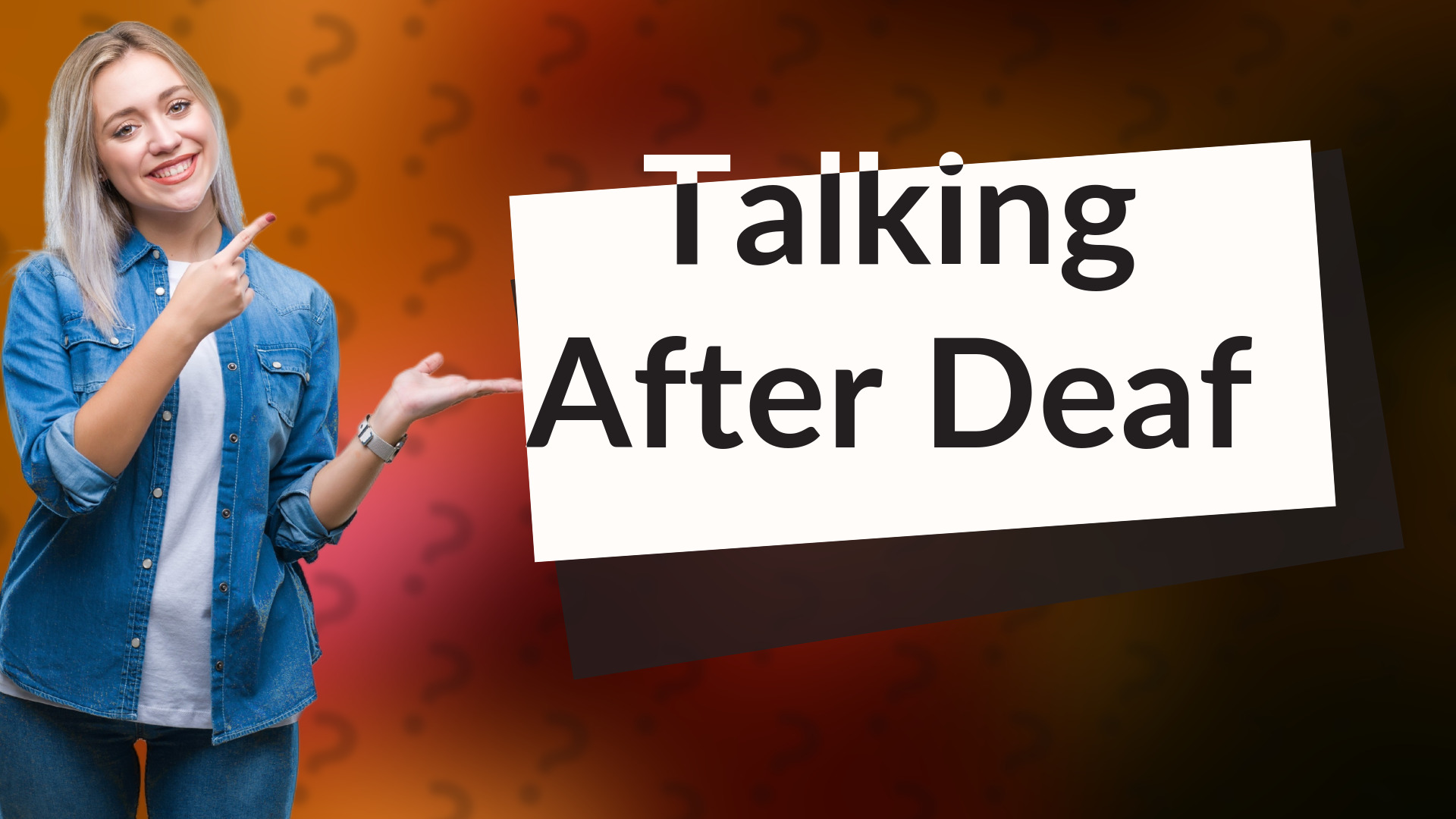 Talking After Deaf