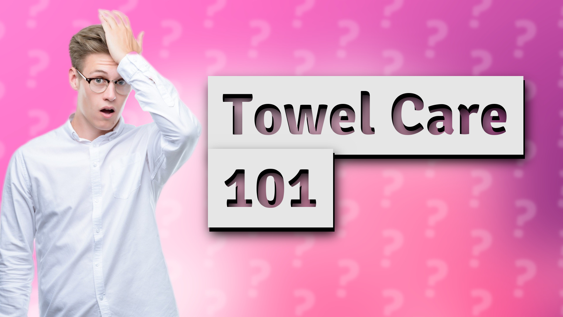 Towel Care 101