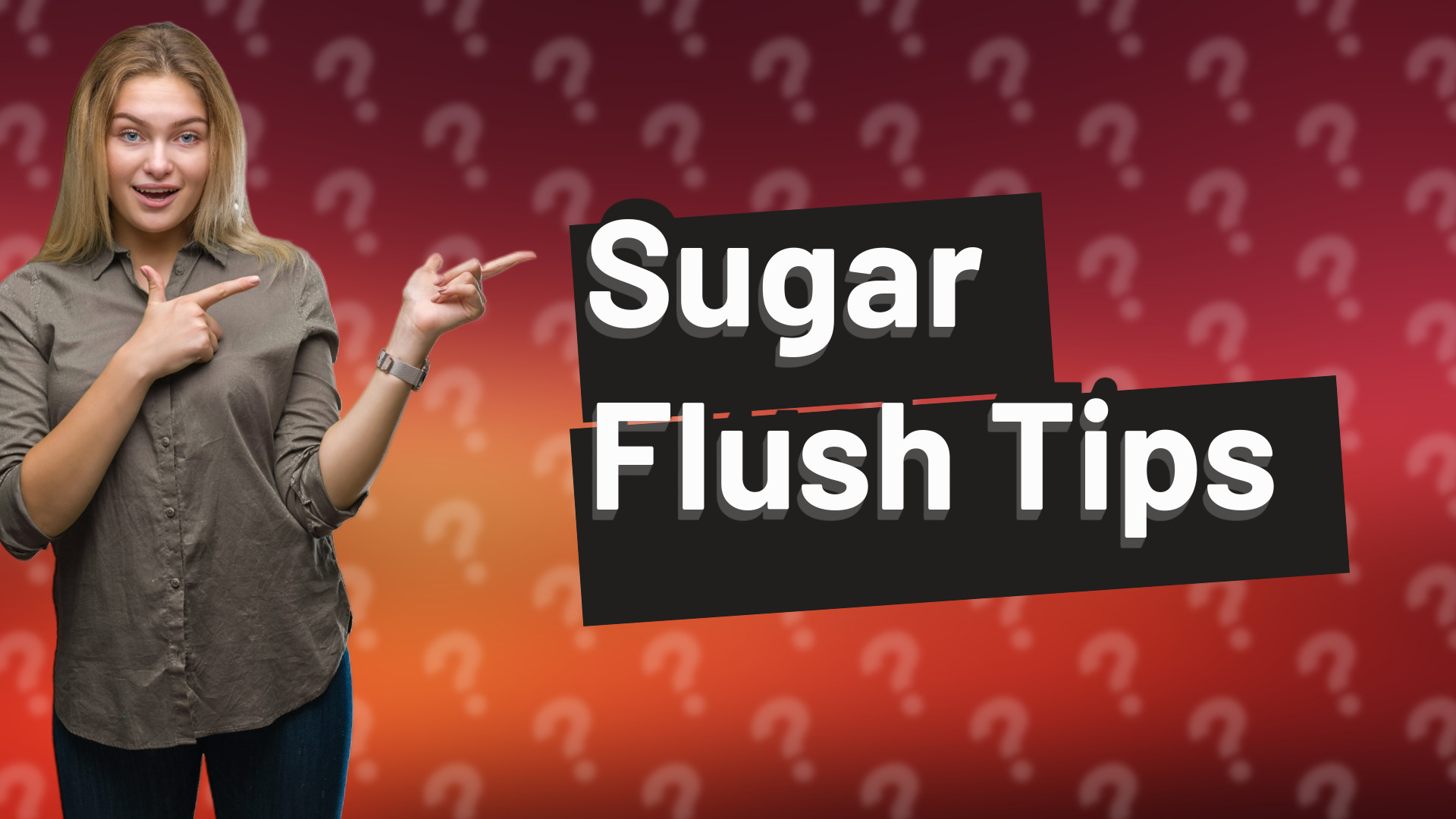 Sugar Flush Tips