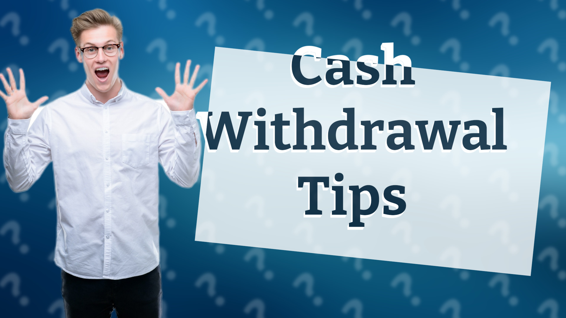 Cash Withdrawal Tips