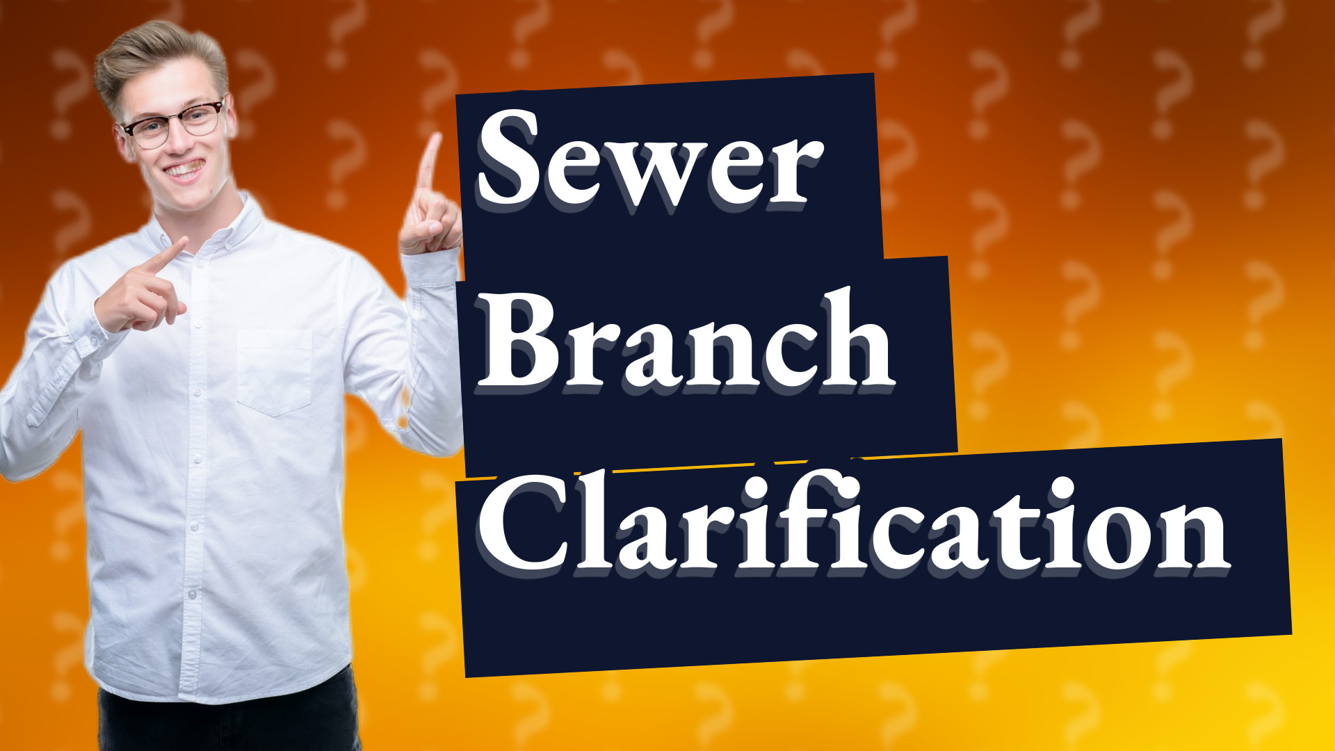 Sewer Branch Clarification