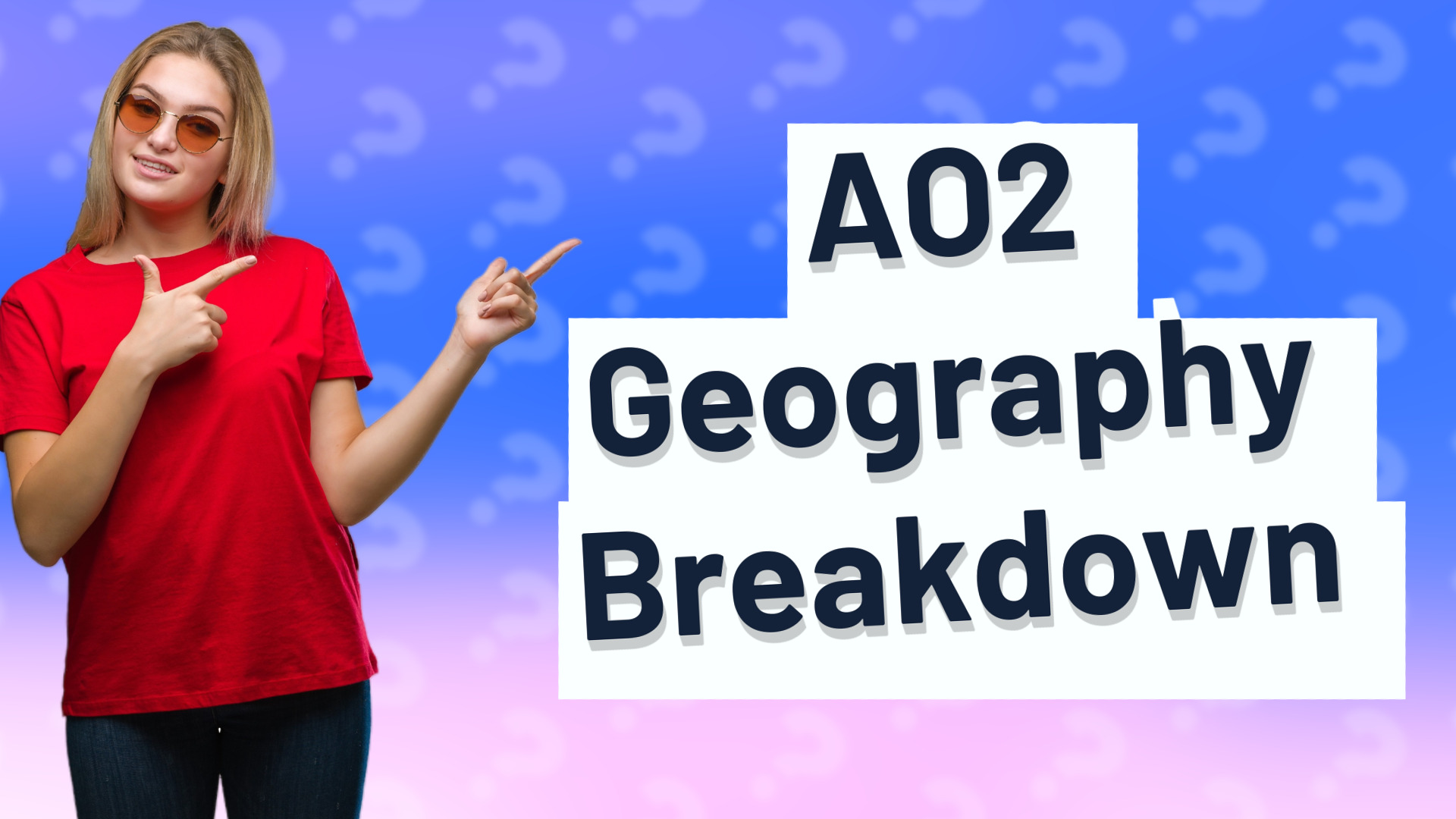 AO2 Geography Breakdown