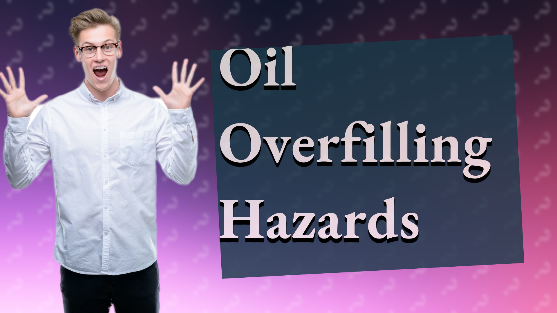 Oil Overfilling Hazards