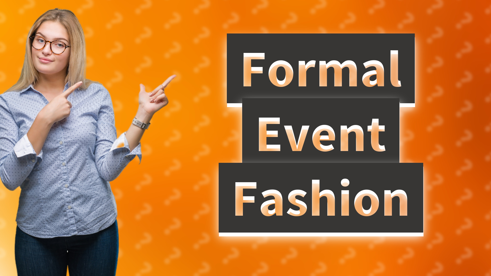 Formal Event Fashion