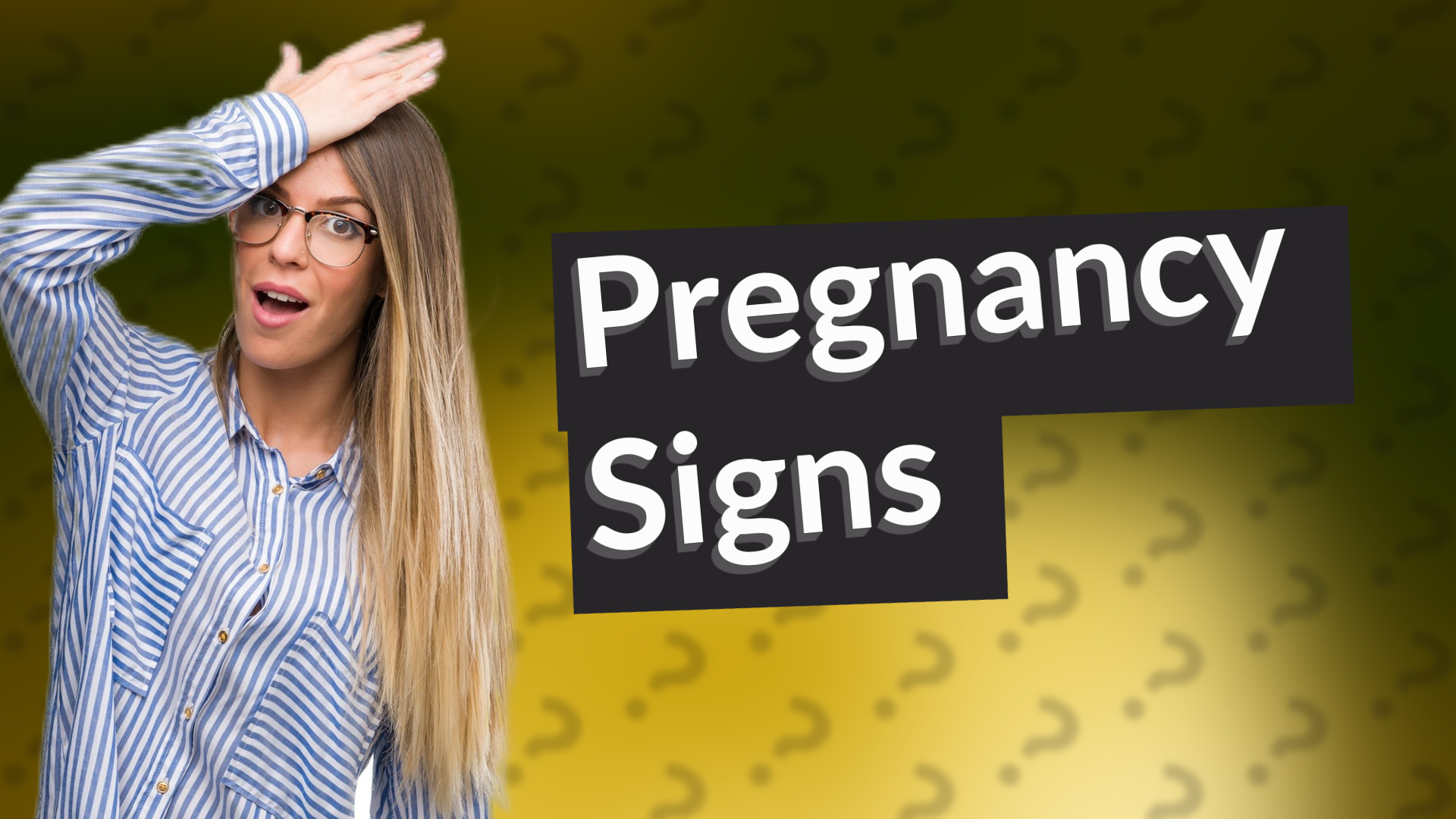 Pregnancy Signs