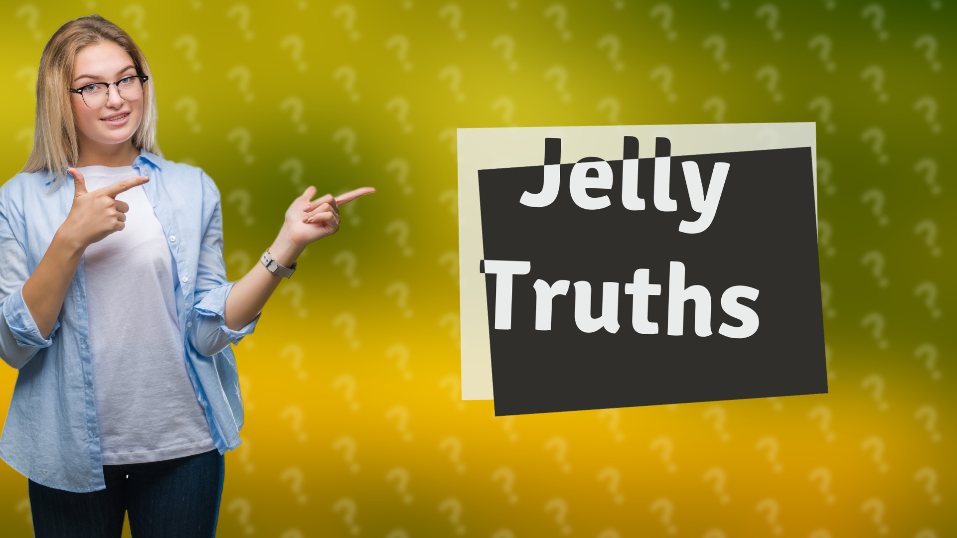 Jelly Truths