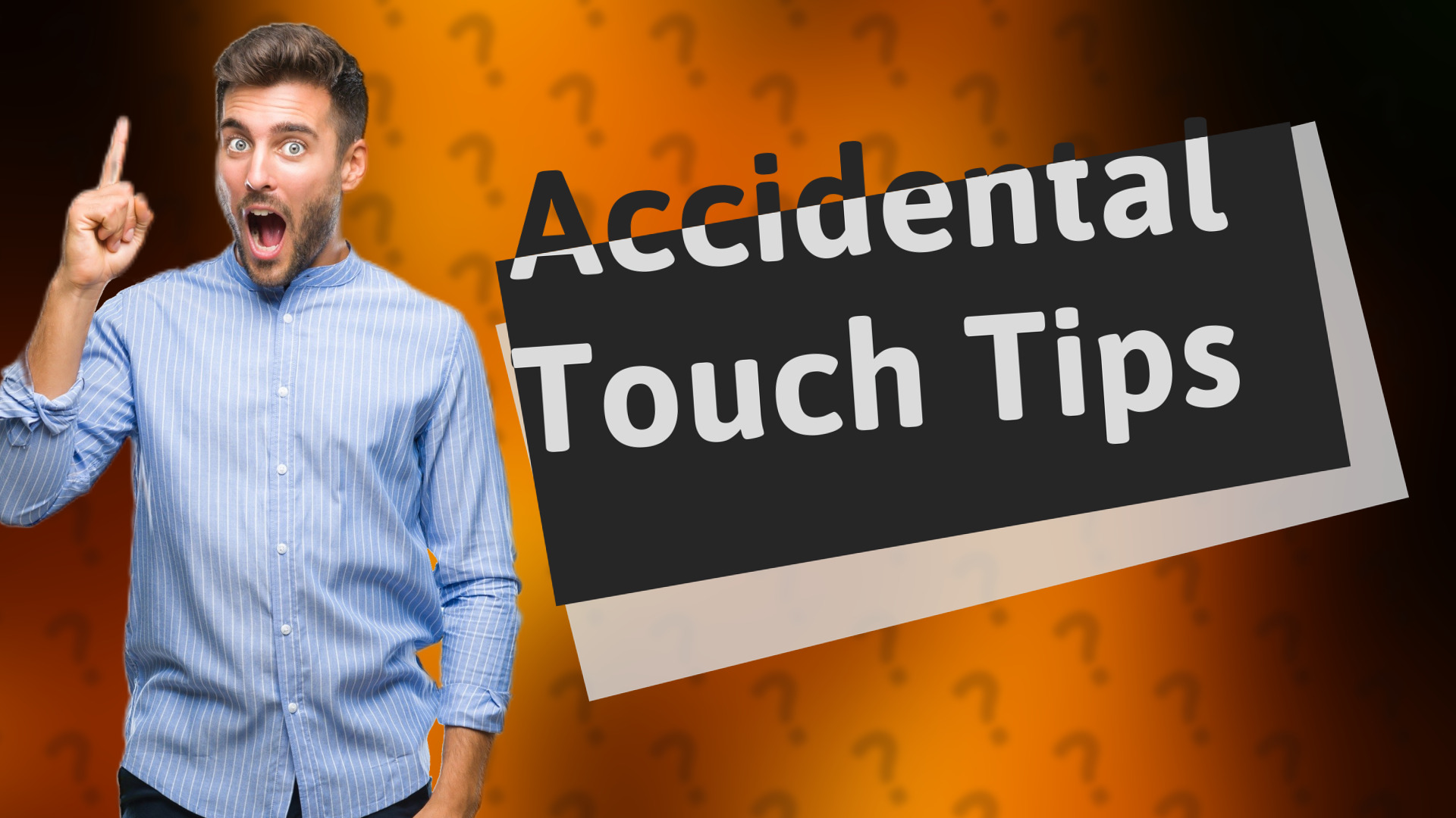 Accidental Touch Tips