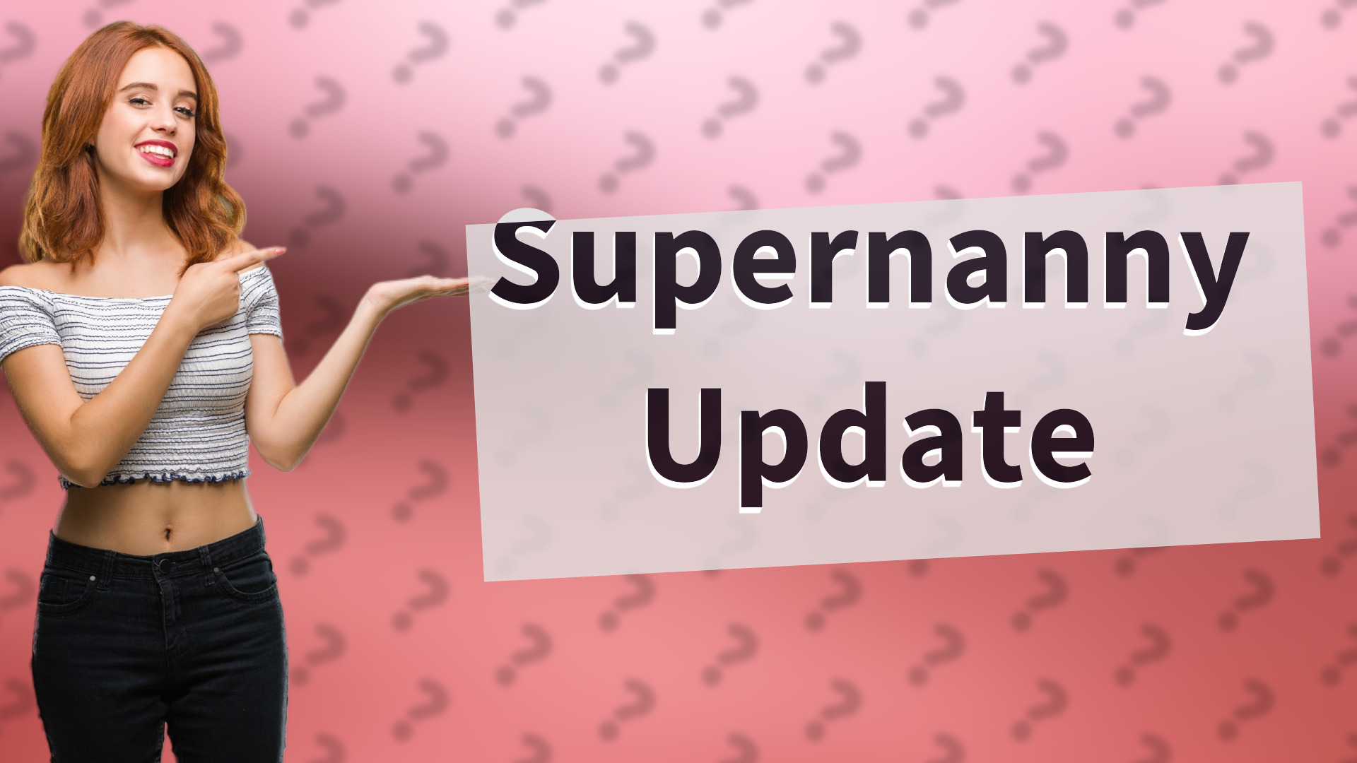 Supernanny Update
