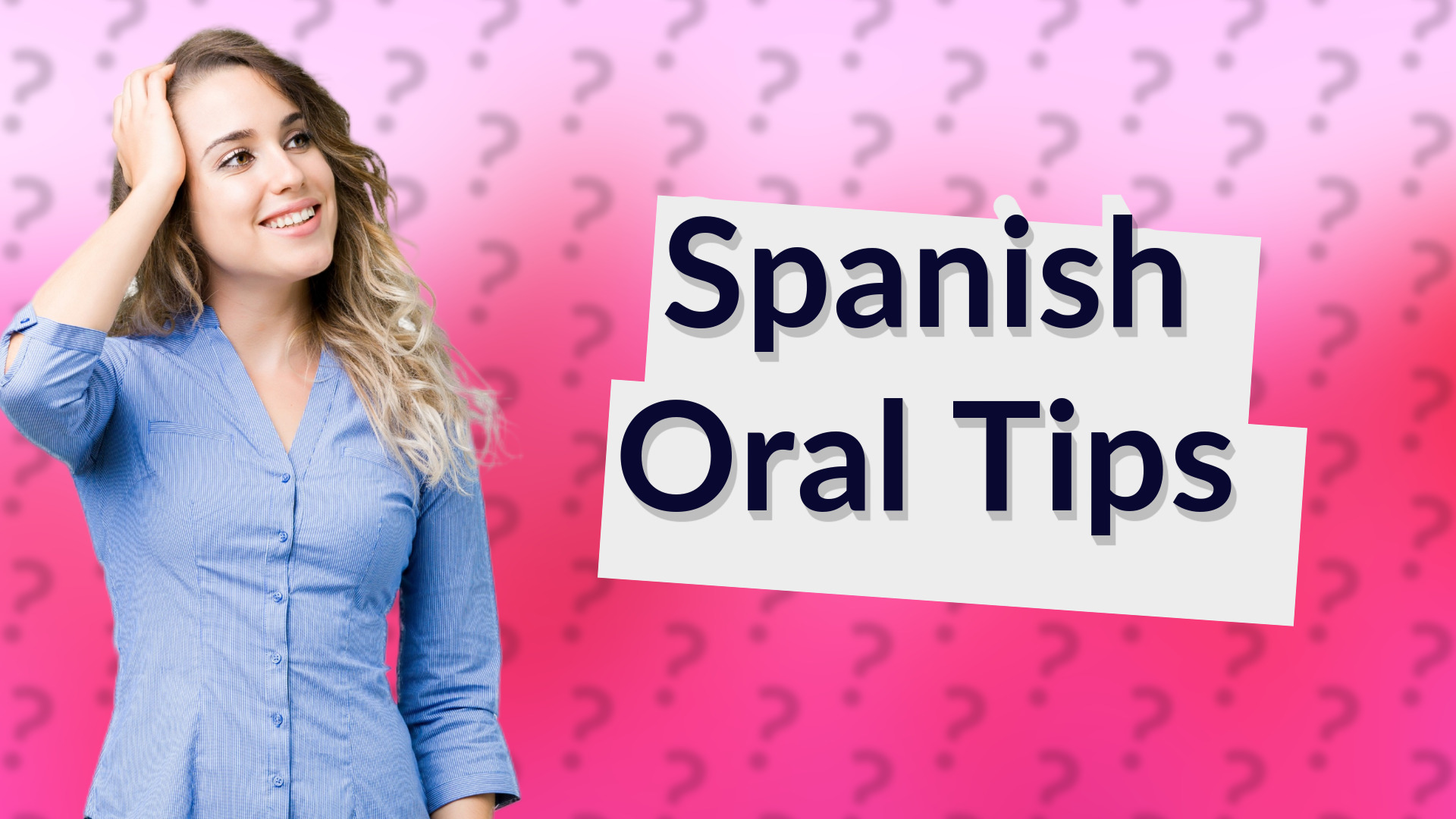 Spanish Oral Tips