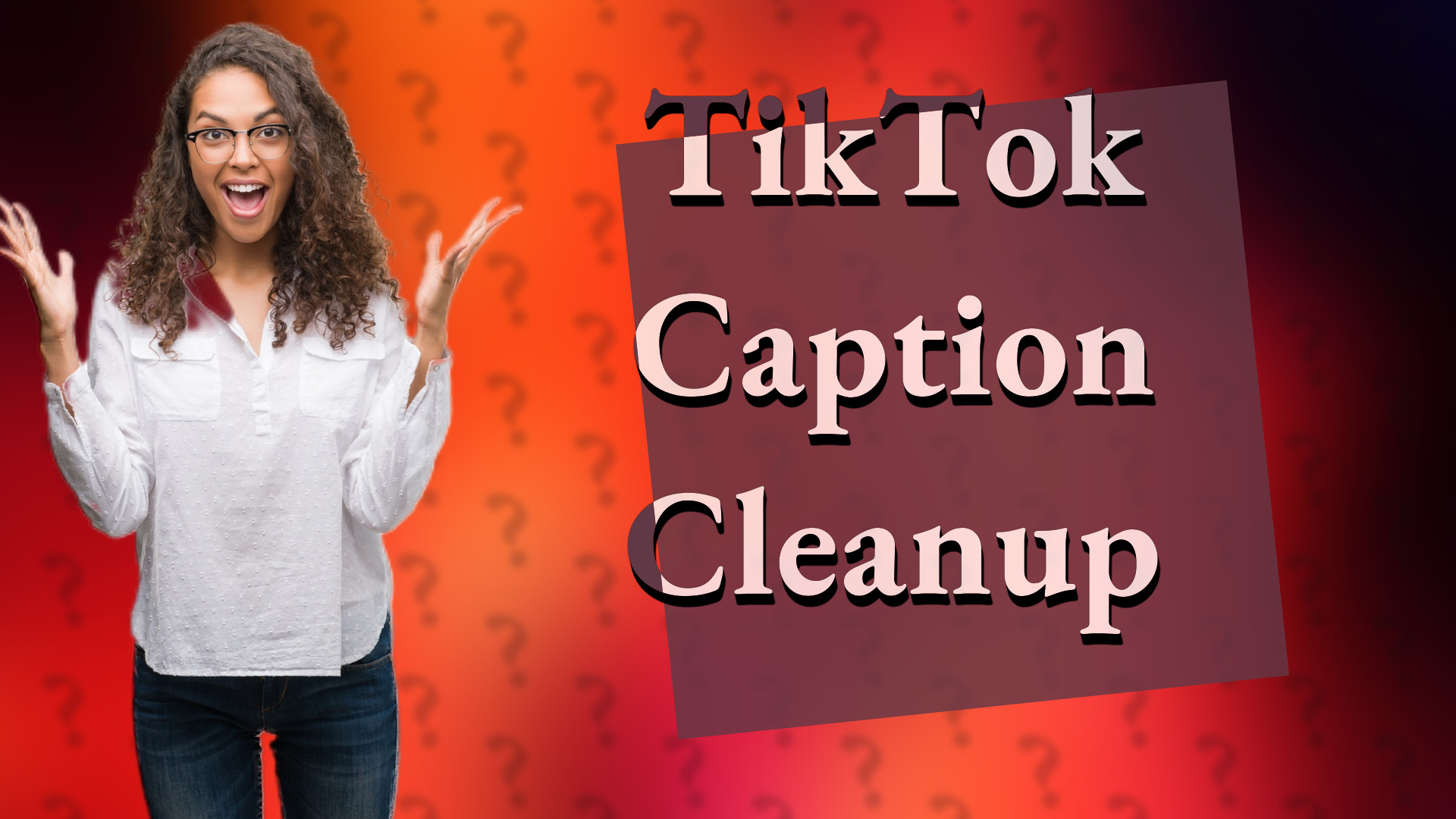 TikTok Caption Cleanup