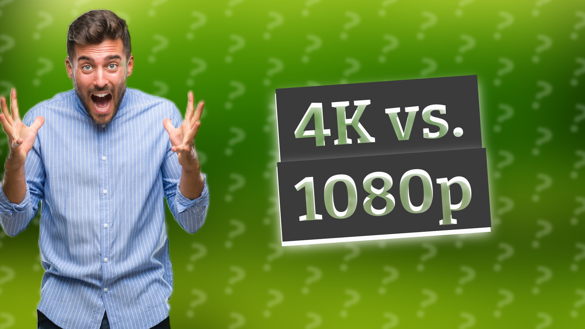 4K vs. 1080p