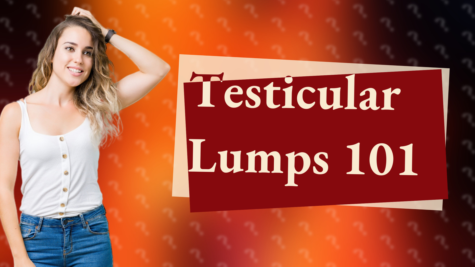 Testicular Lumps 101