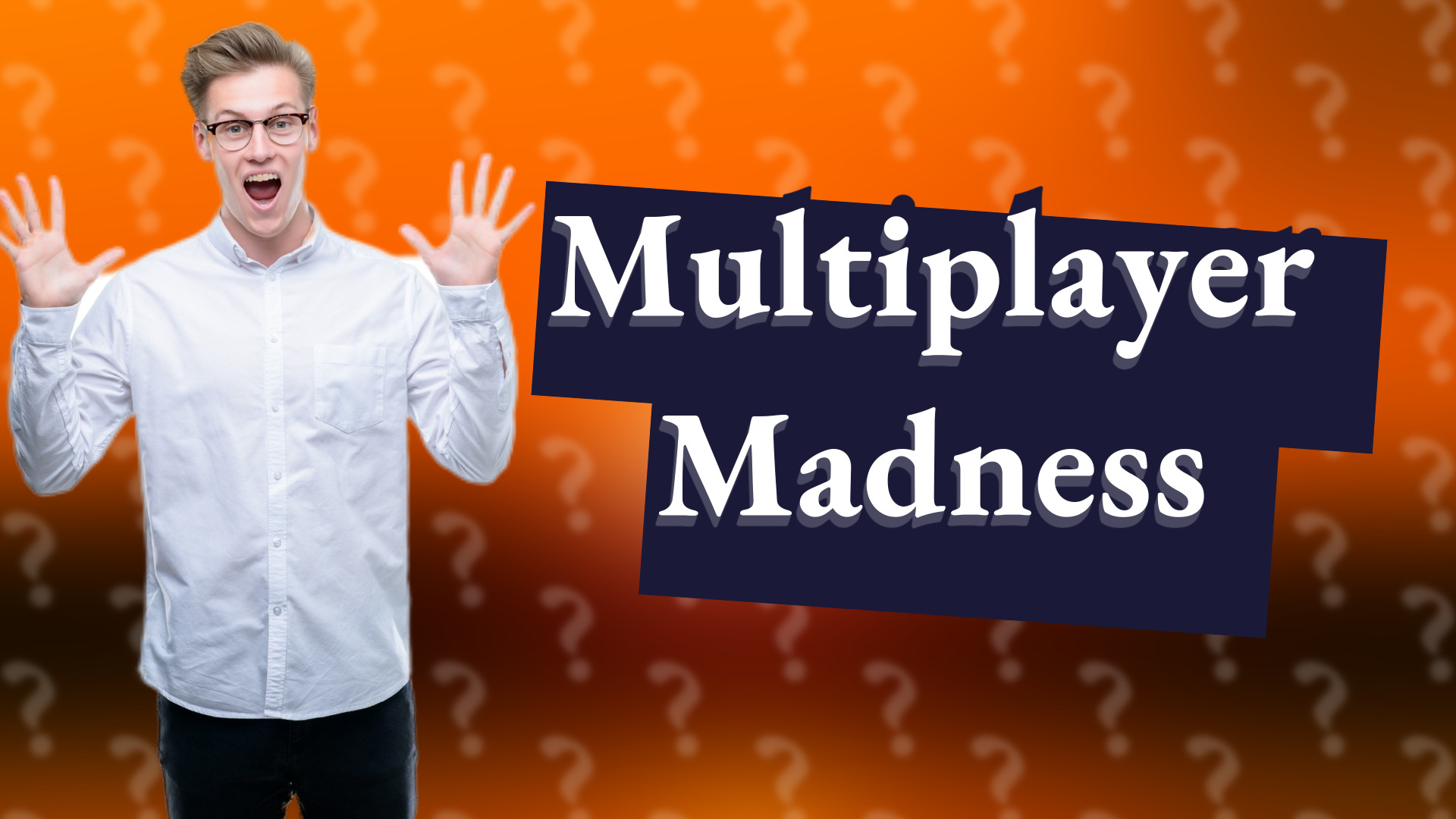 Multiplayer Madness