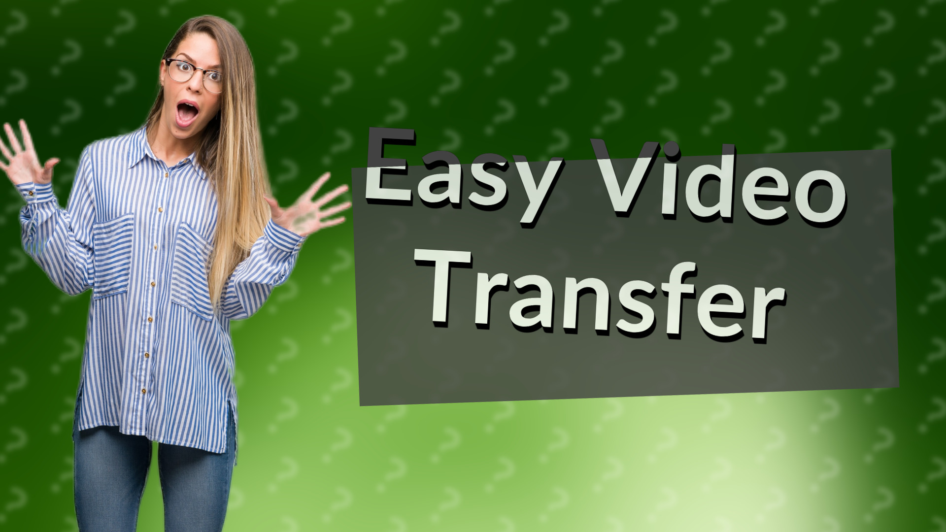 Easy Video Transfer