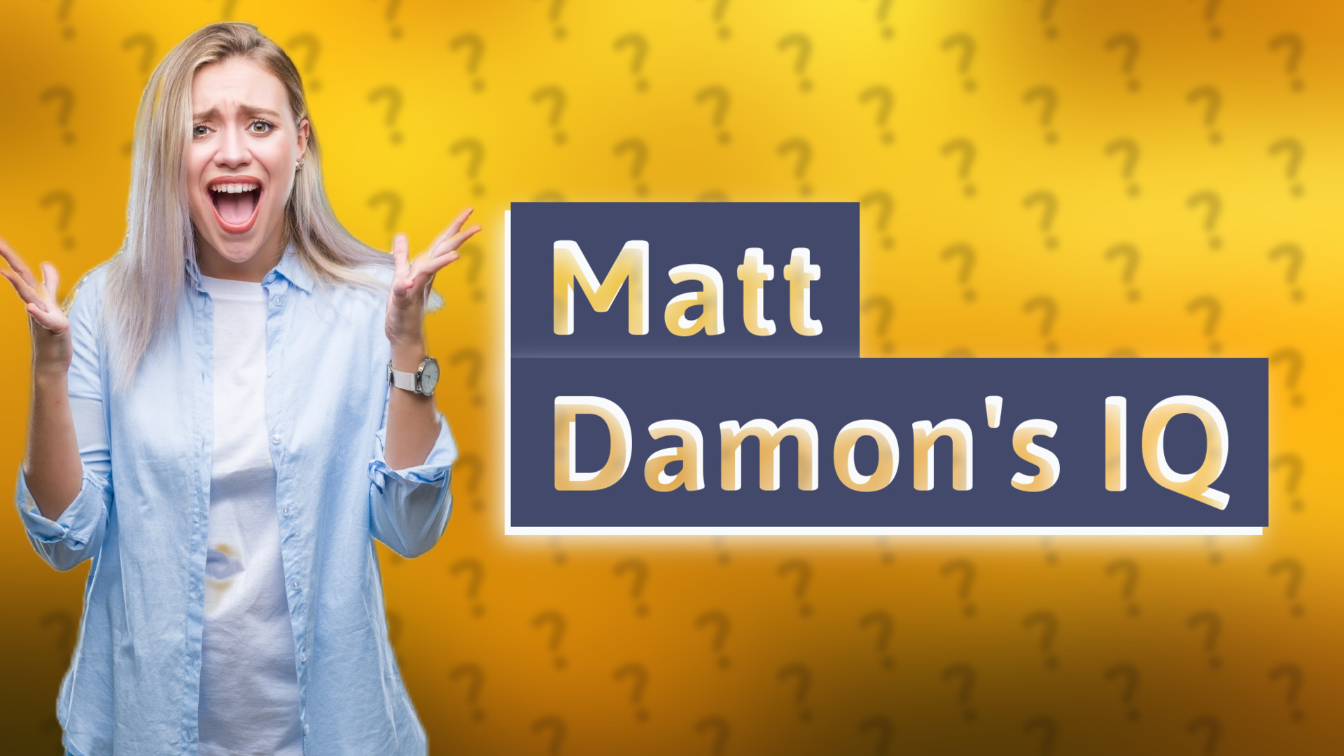 Matt Damon's IQ