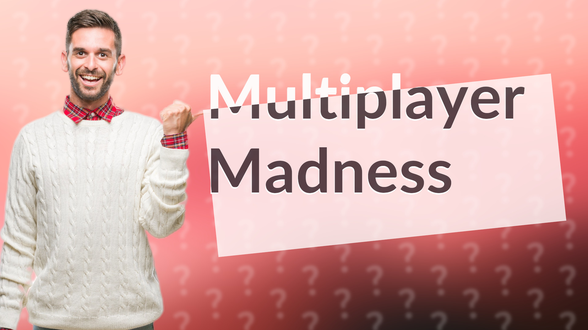 Multiplayer Madness