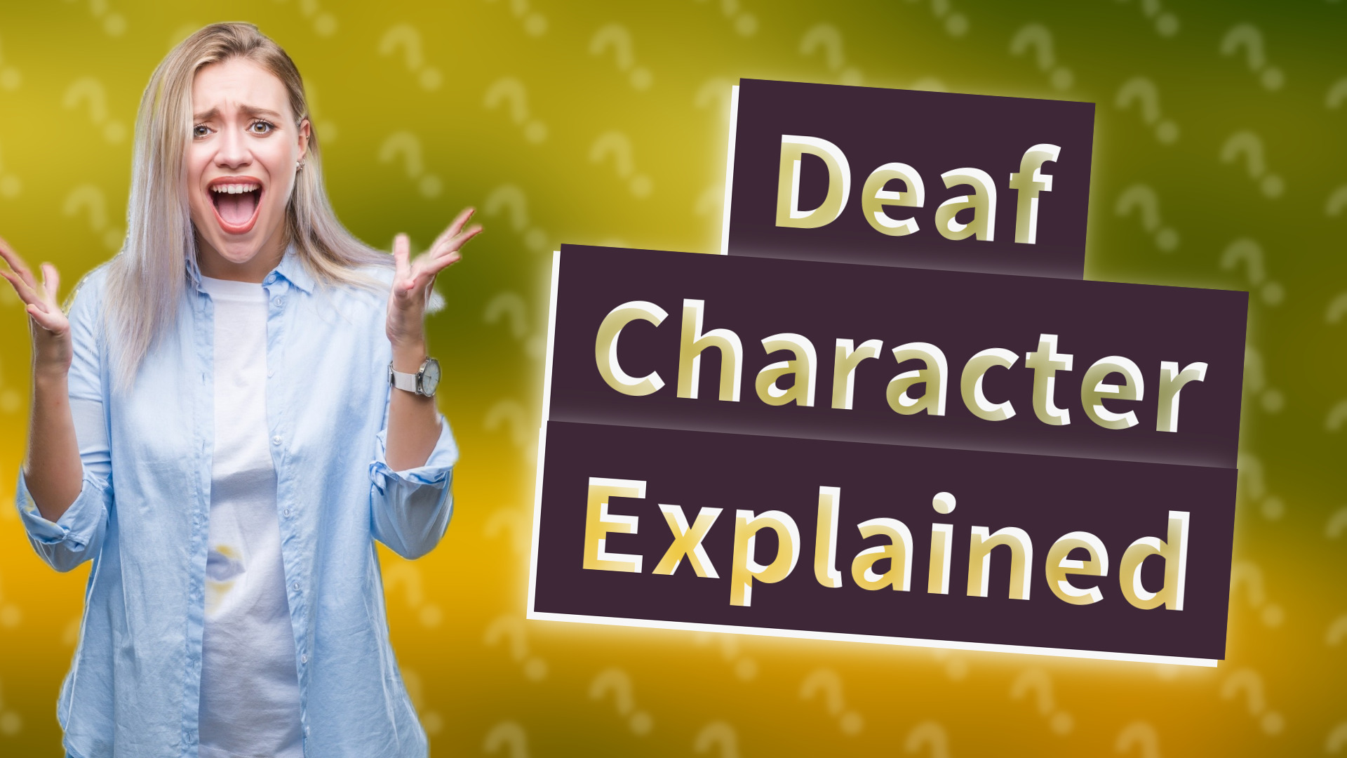 Deaf Character Explained