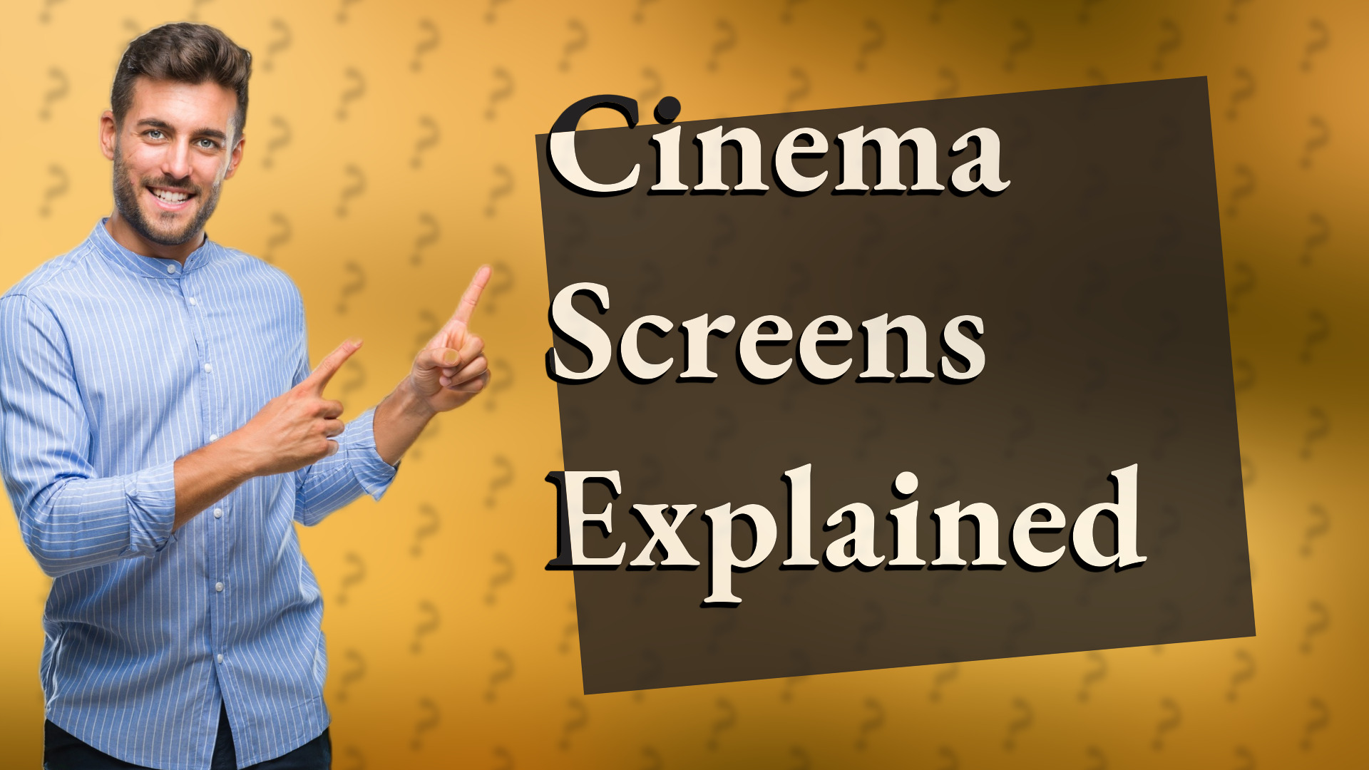 Cinema Screens Explained