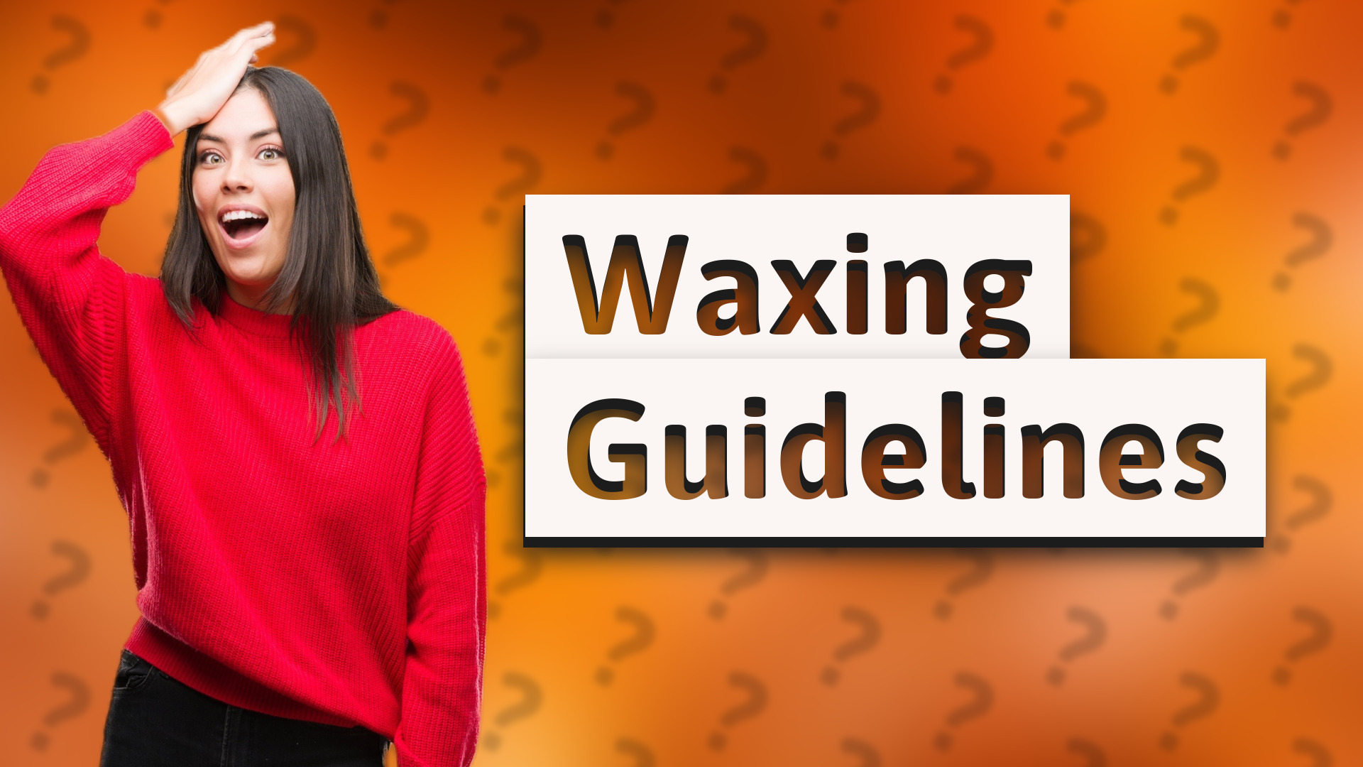 Waxing Guidelines