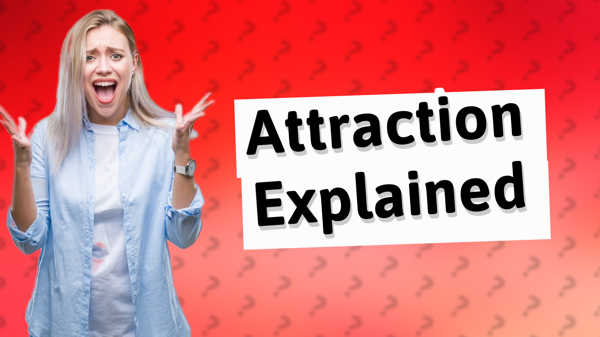 Attraction Explained