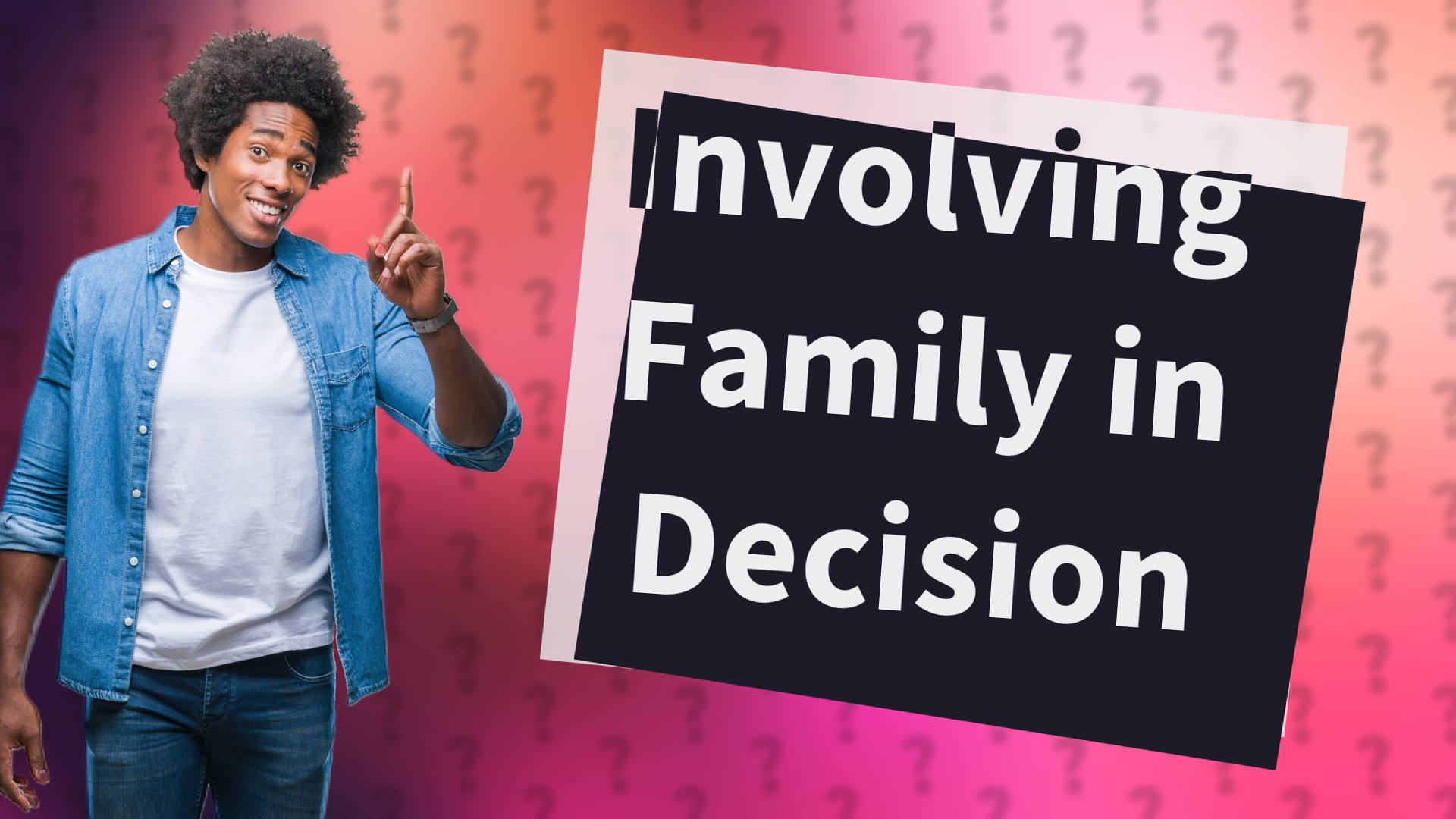 Involving Family in Decision
