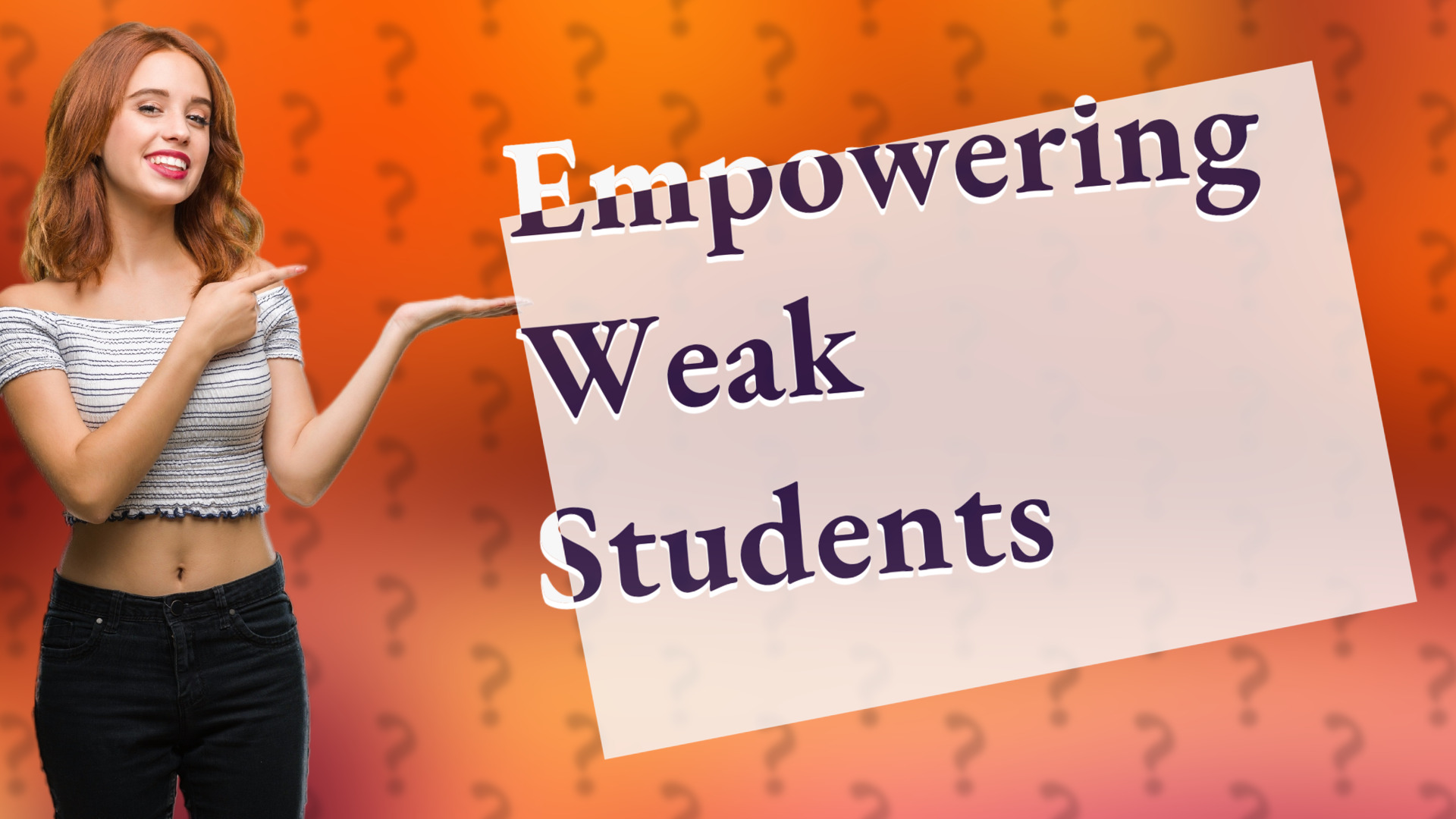 Empowering Weak Students