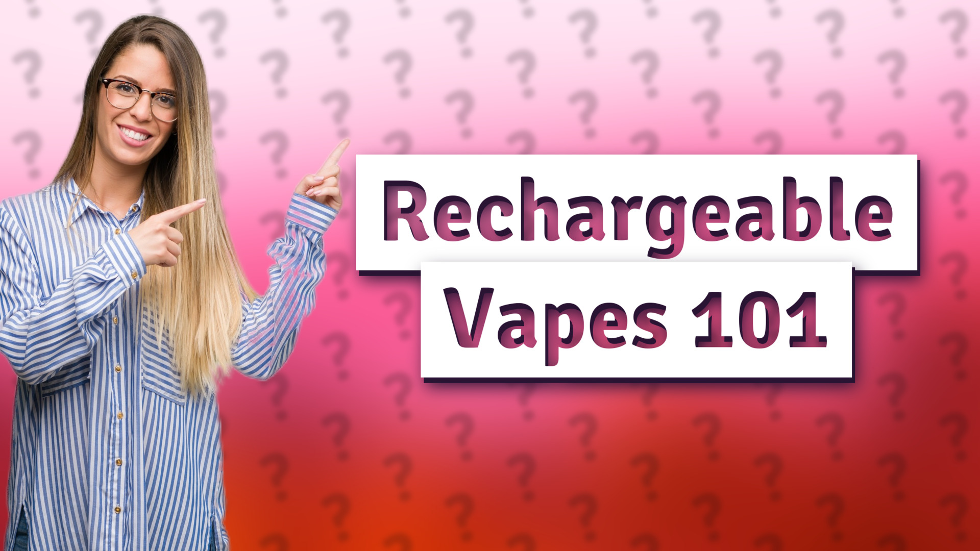 Rechargeable Vapes 101