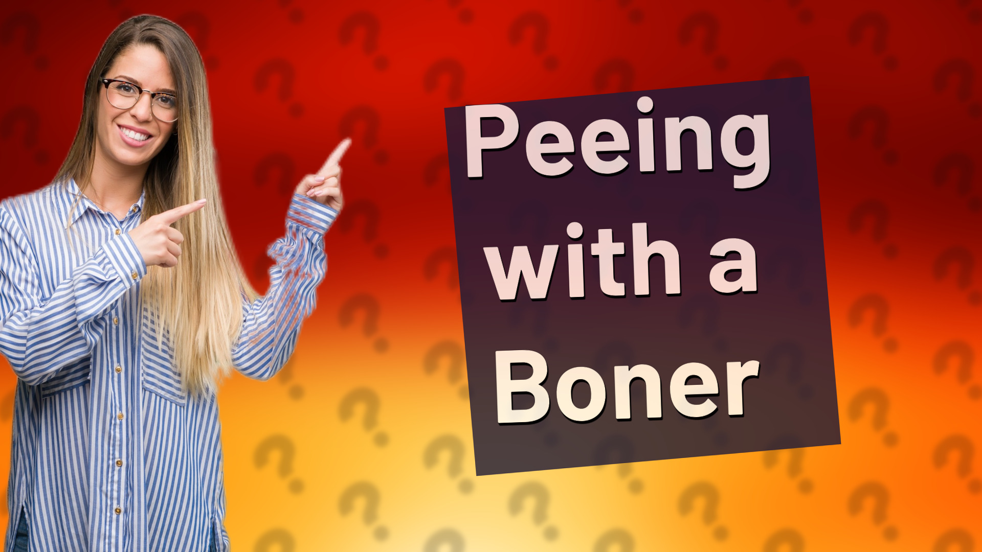 Peeing with a Boner