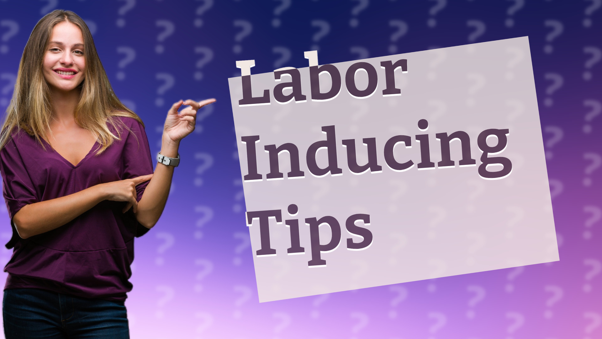 Labor Inducing Tips