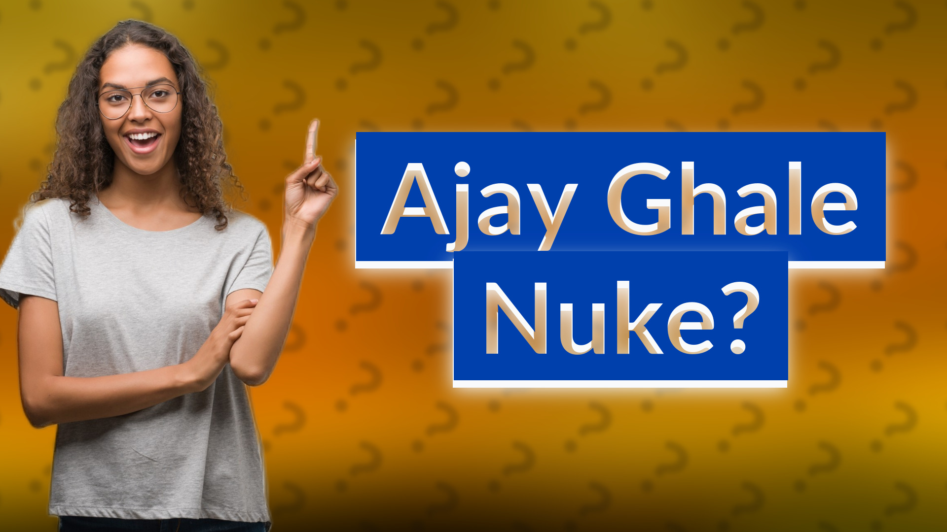 Ajay Ghale Nuke?