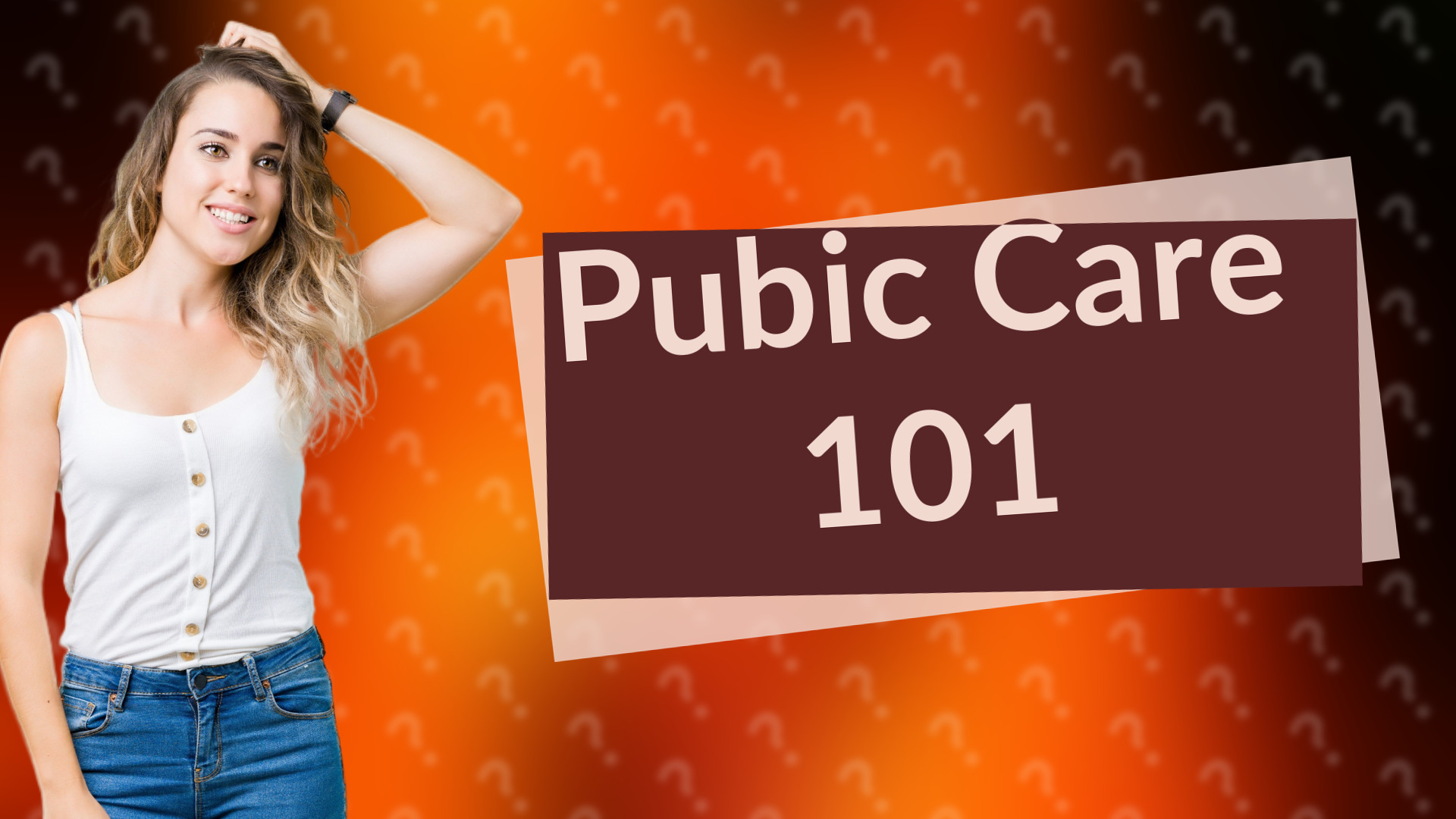 Pubic Care 101