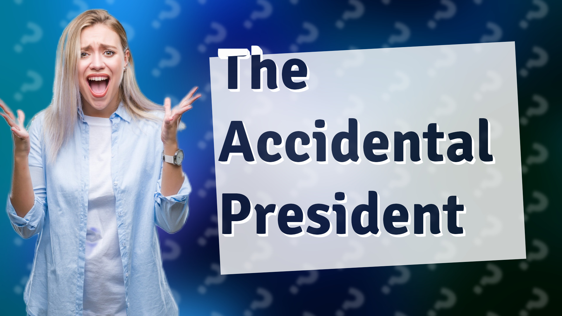 The Accidental President