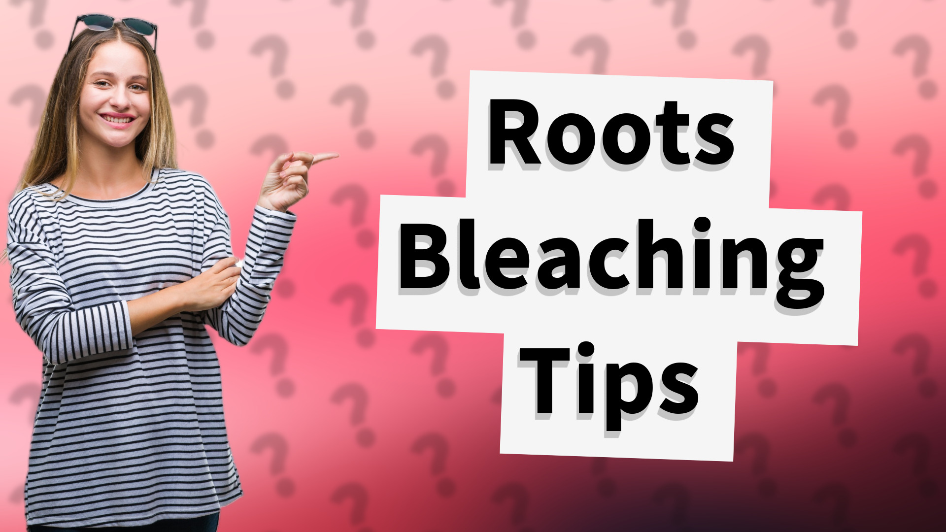 Roots Bleaching Tips