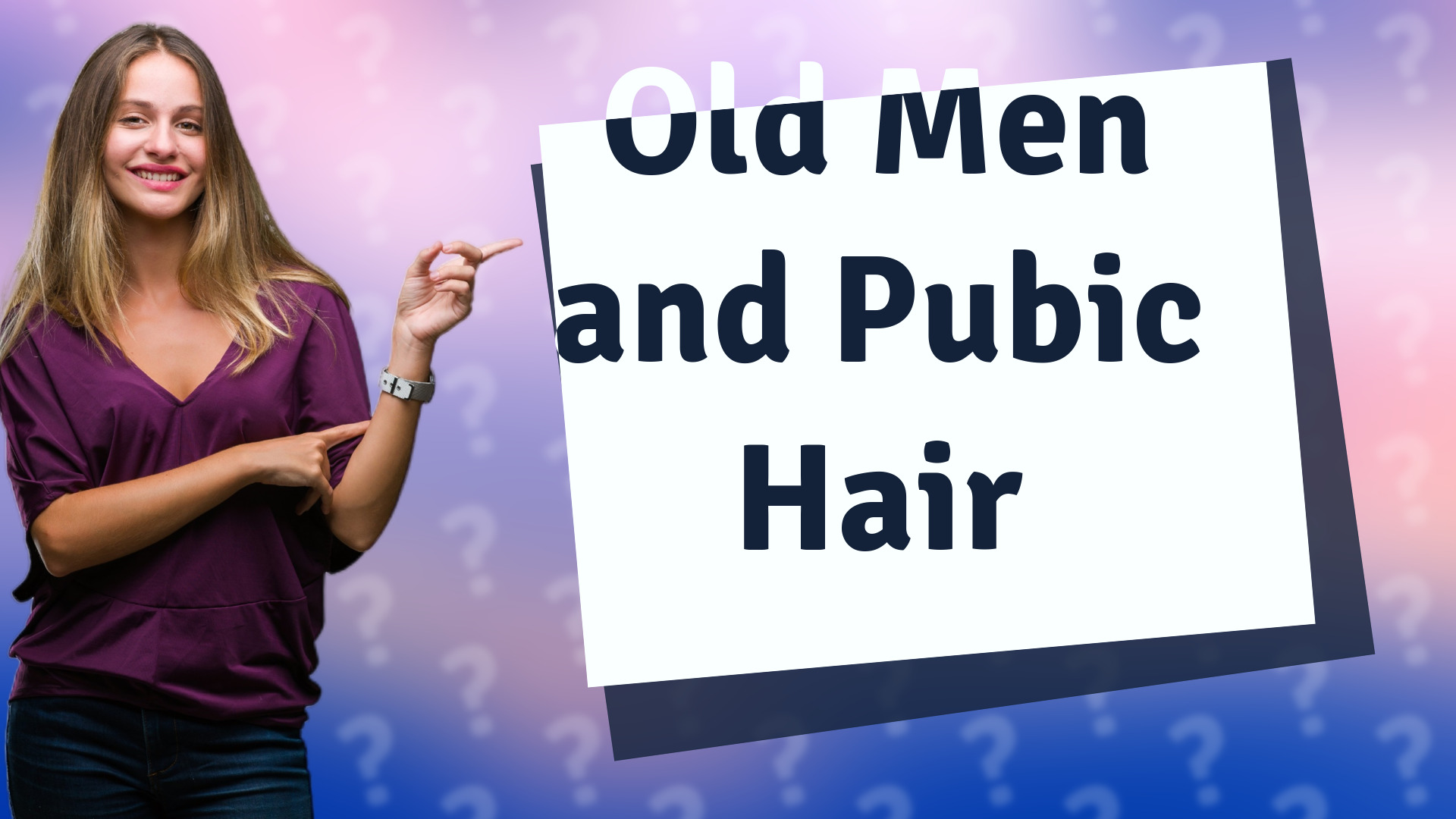 Old Men and Pubic Hair