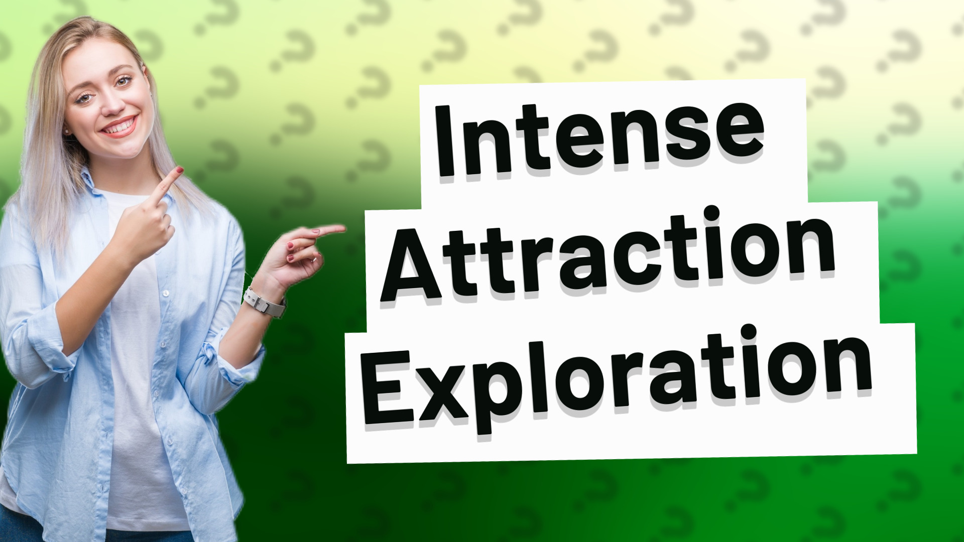 Intense Attraction Exploration