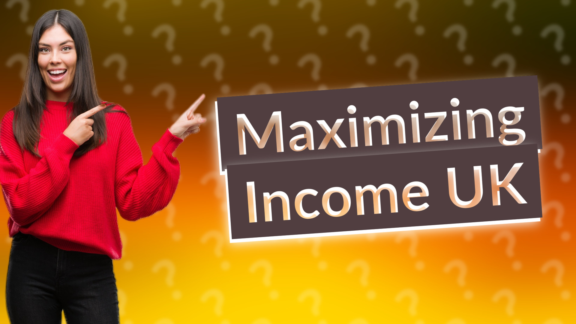 Maximizing Income UK
