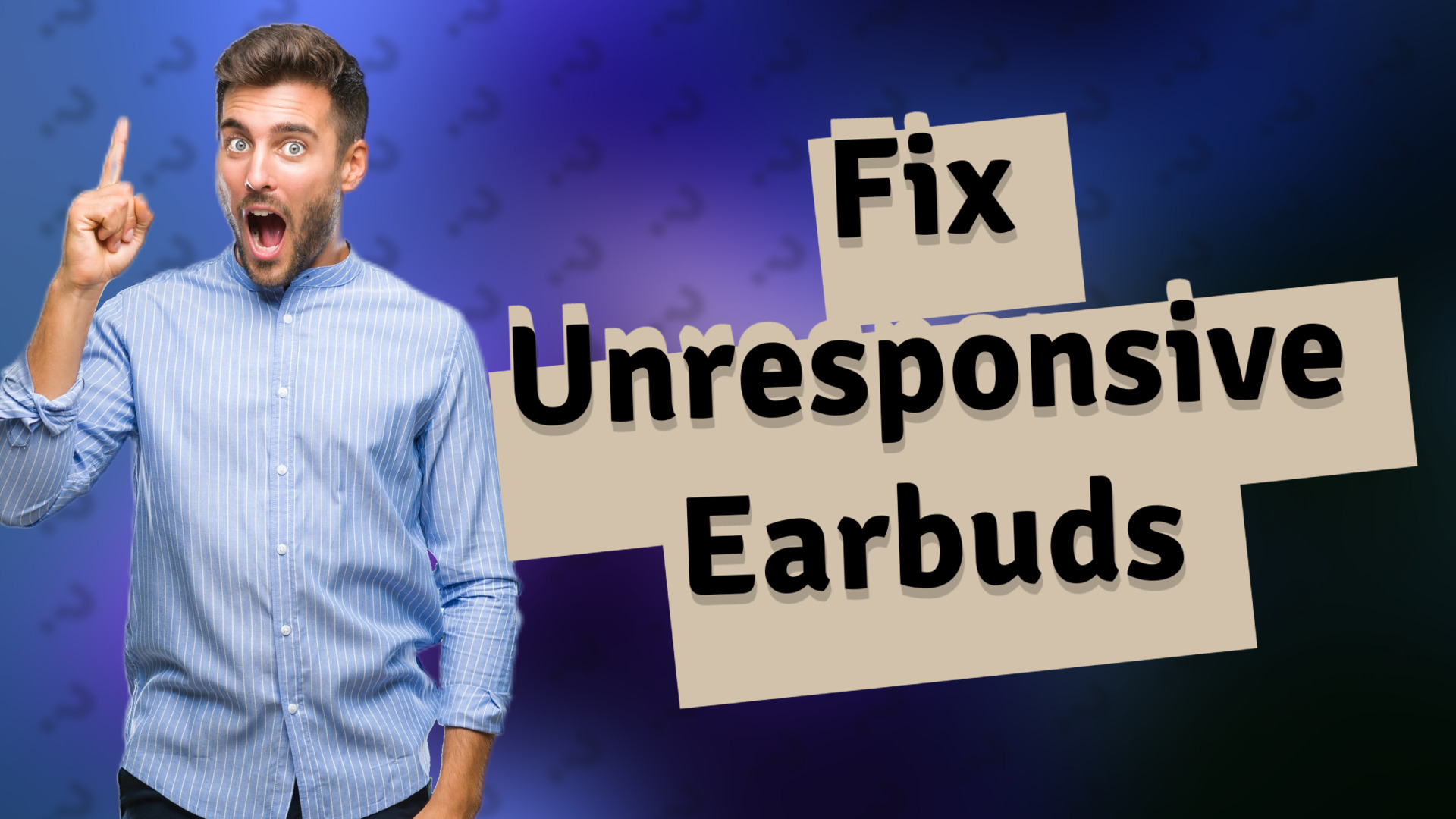 Fix Unresponsive Earbuds