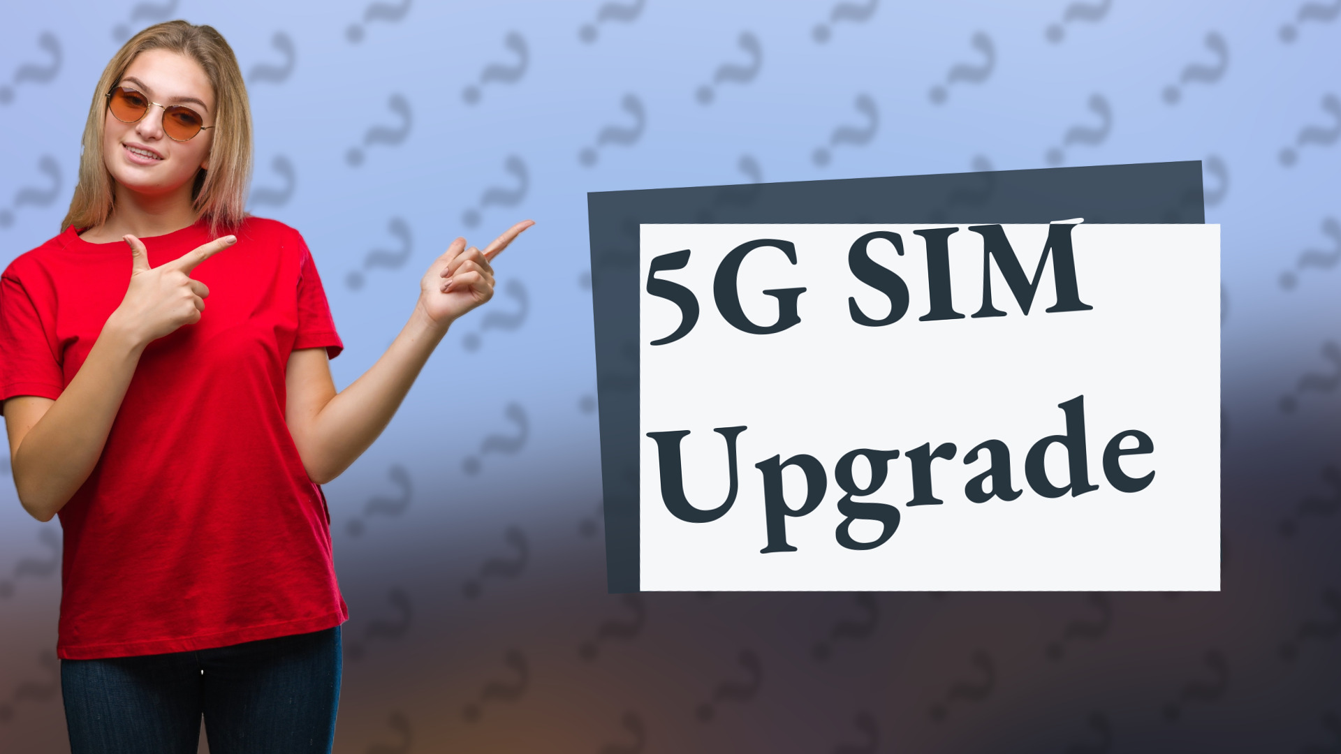 5G SIM Upgrade