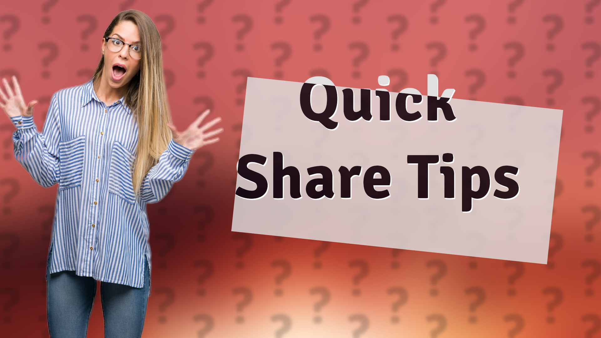 Quick Share Tips