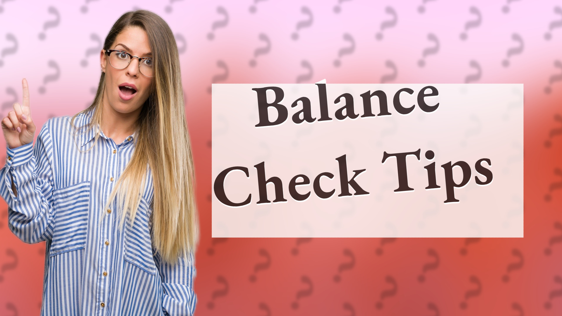 Balance Check Tips