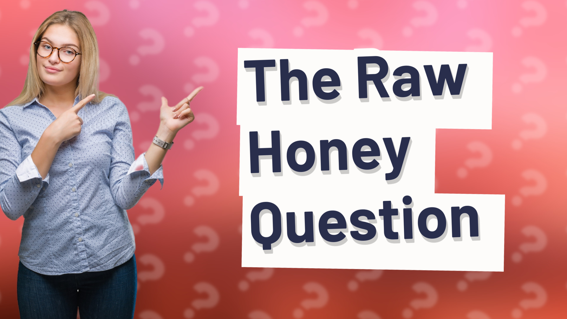 The Raw Honey Question
