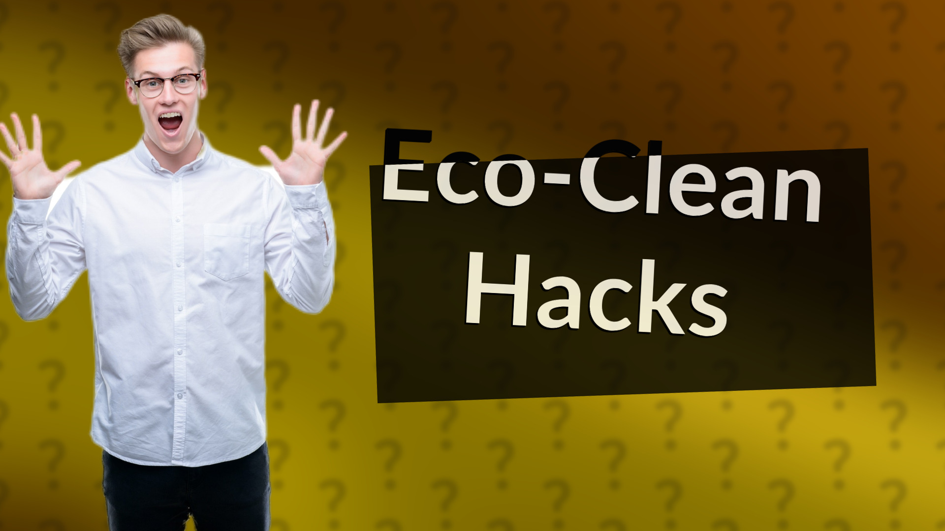 Eco-Clean Hacks