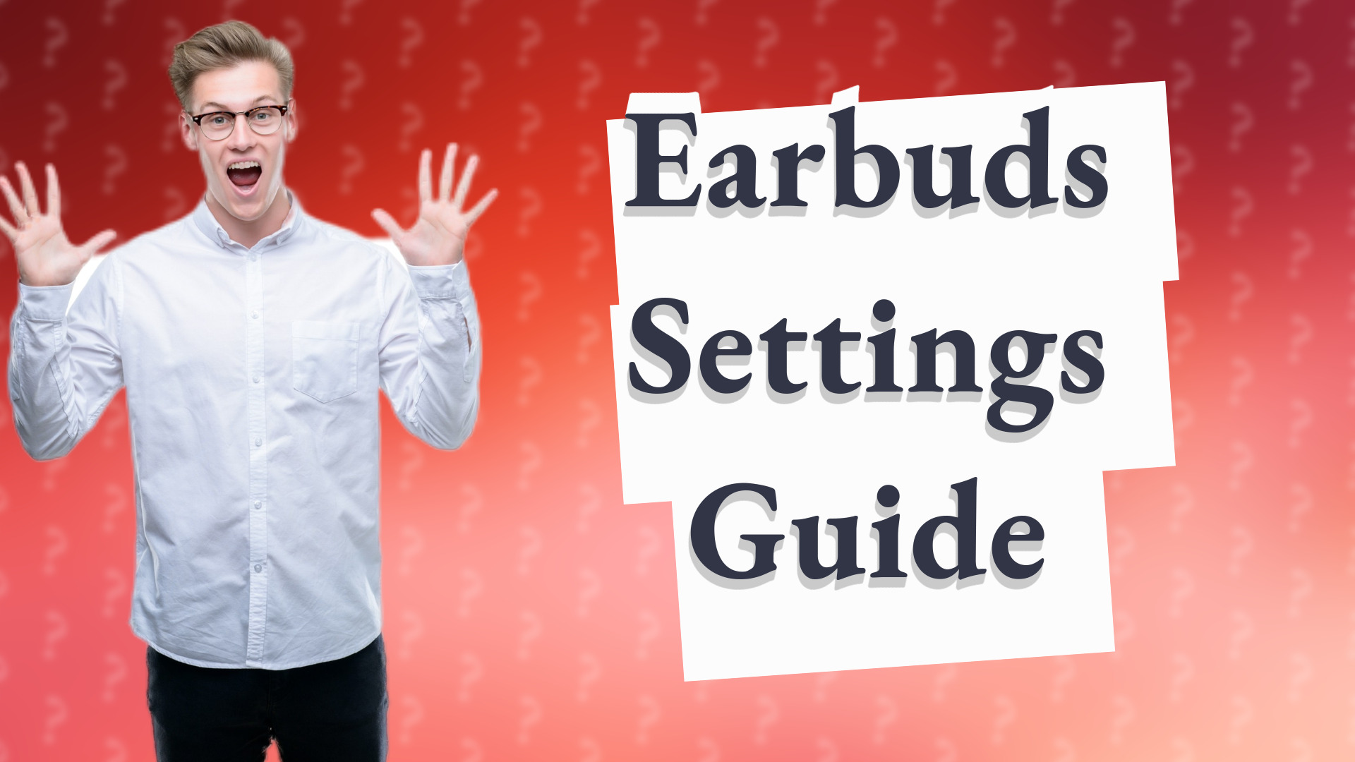 Earbuds Settings Guide