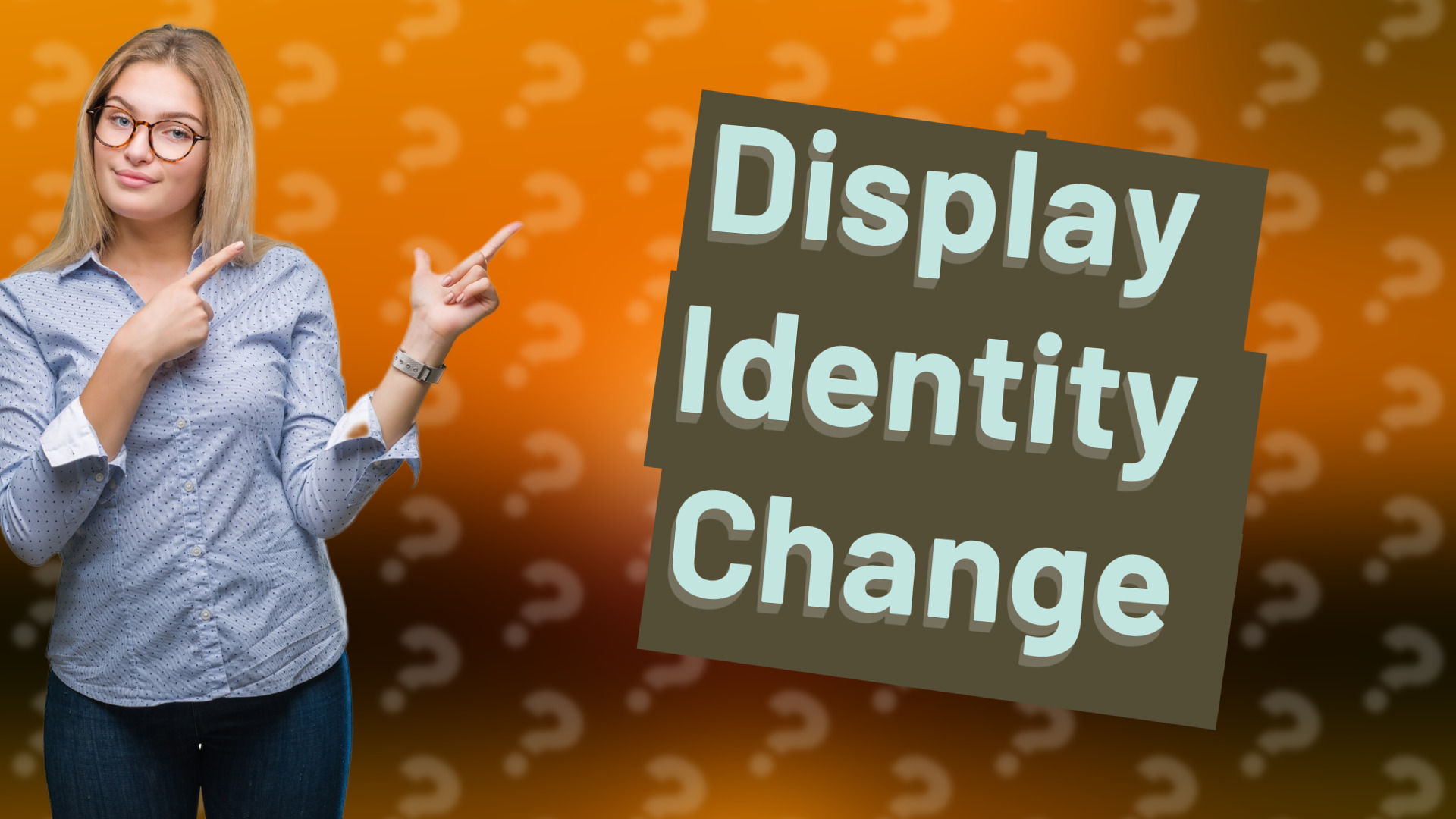 Display Identity Change