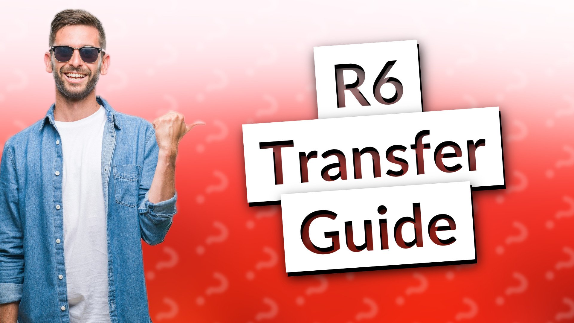 R6 Transfer Guide