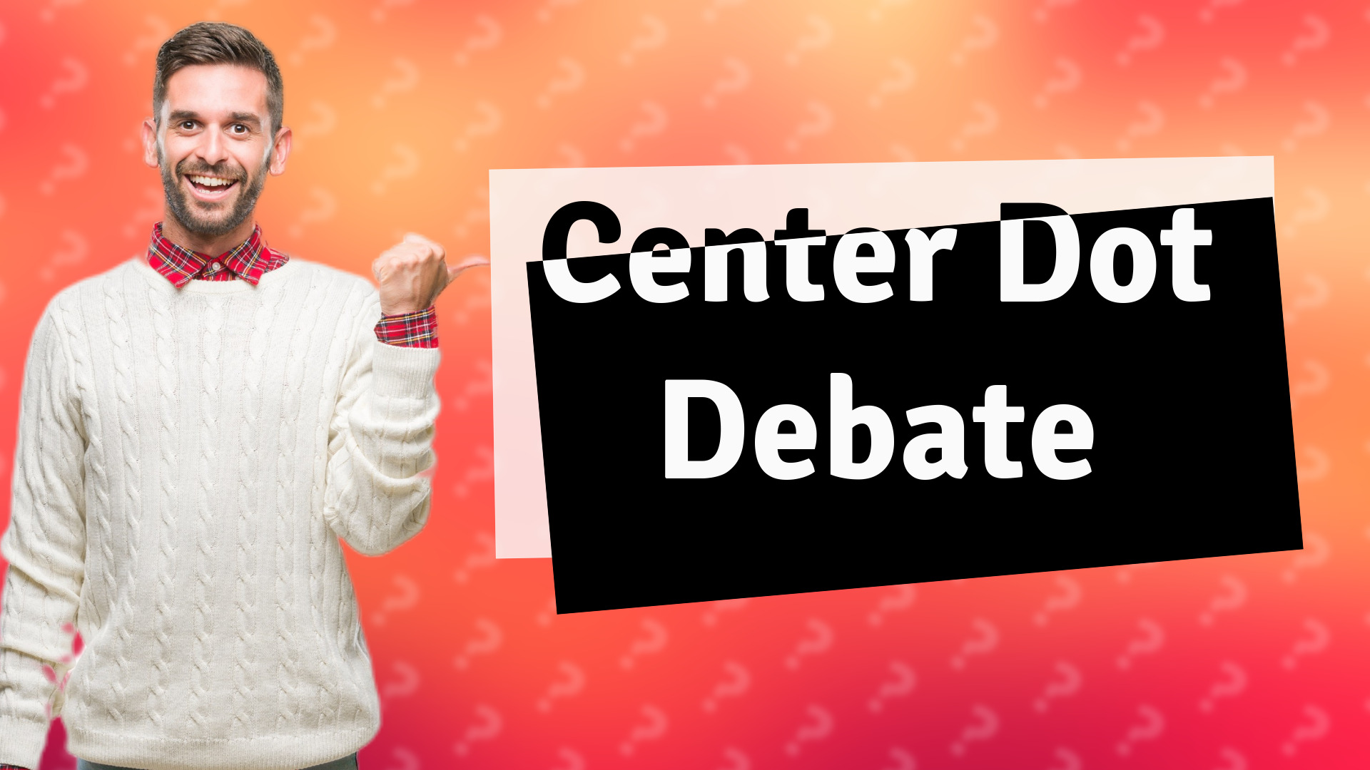 Center Dot Debate