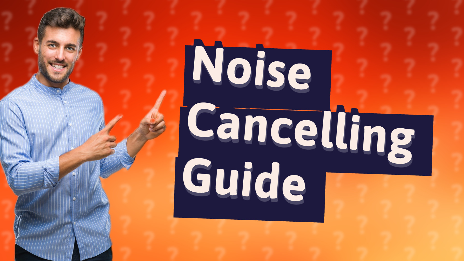Noise Cancelling Guide