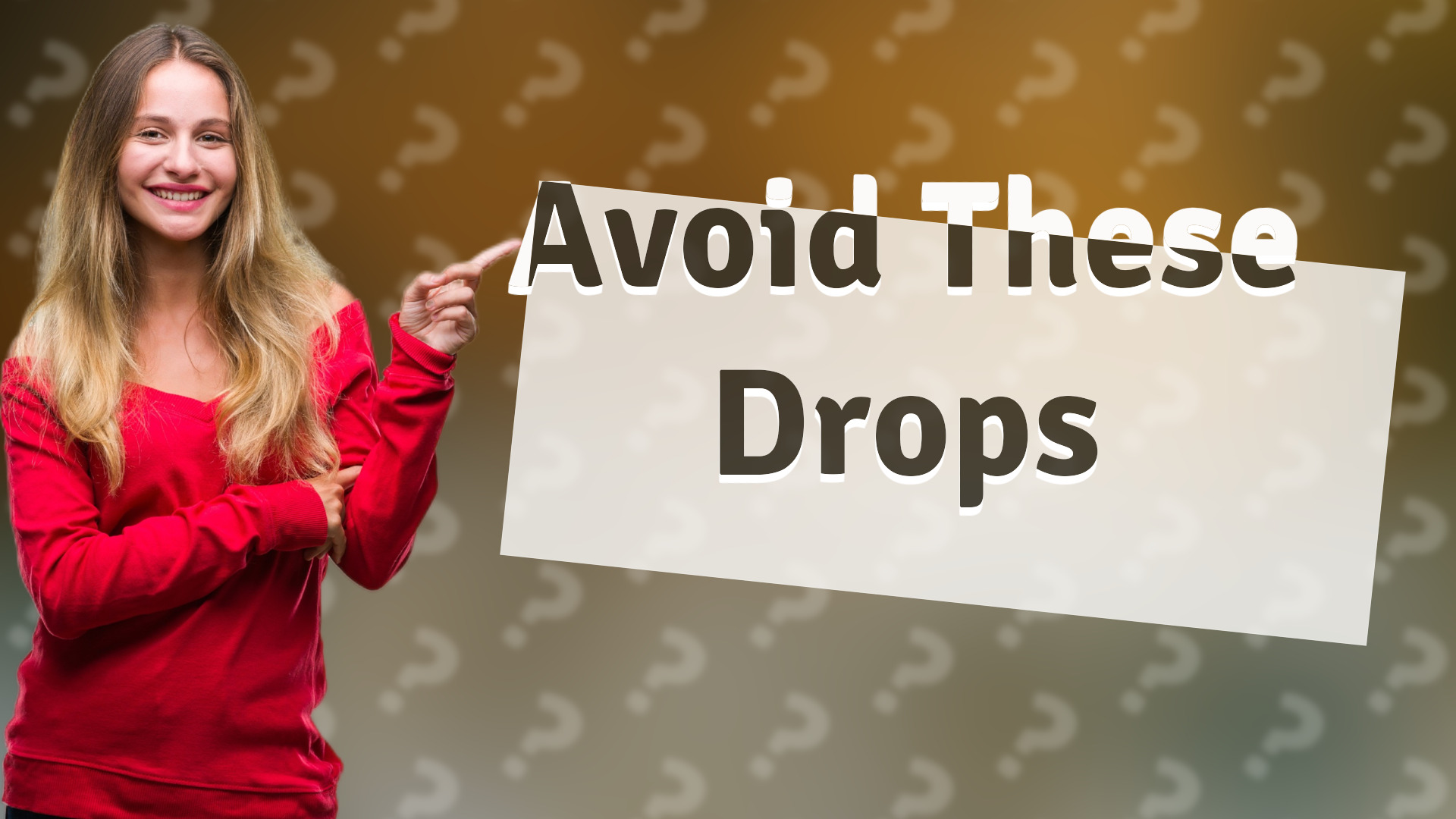 Avoid These Drops