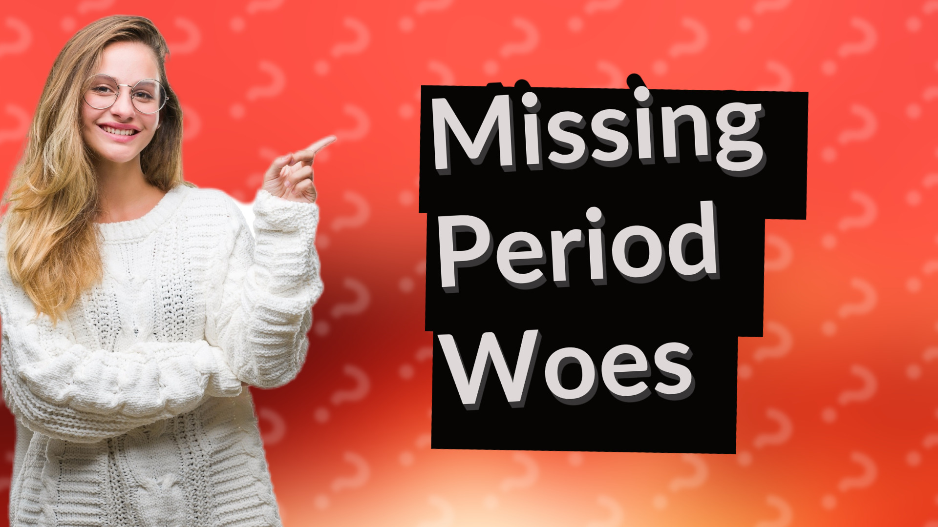 Missing Period Woes